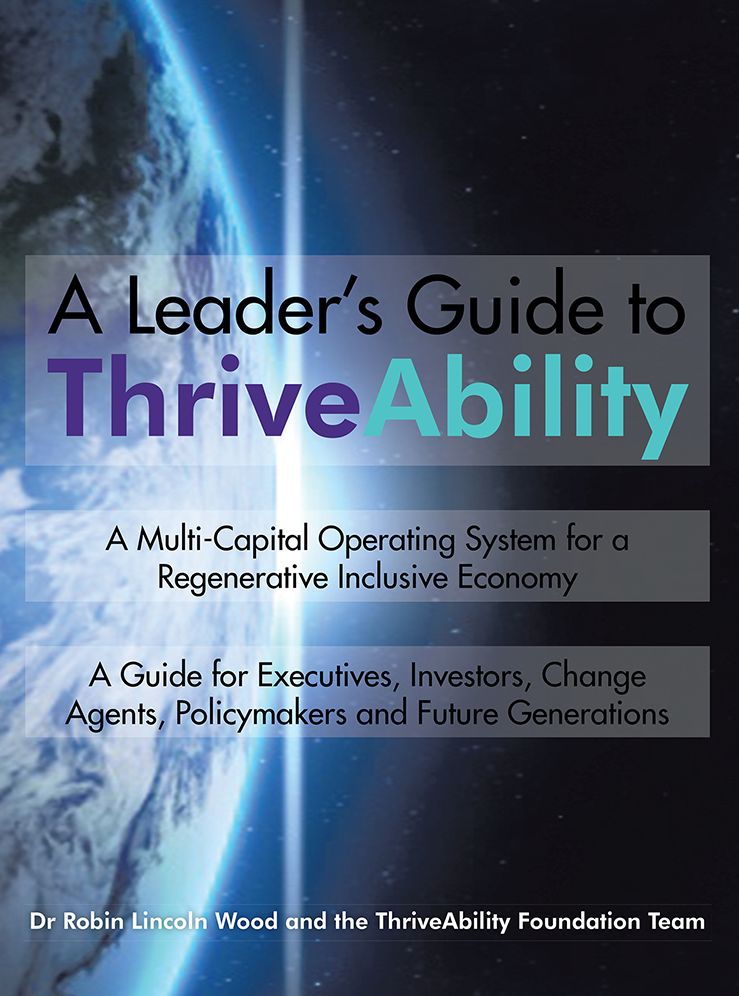 A Leader's Guide to ThriveAbility: A Multi-Capital Operating System for a Regenerative Inclusive Economy