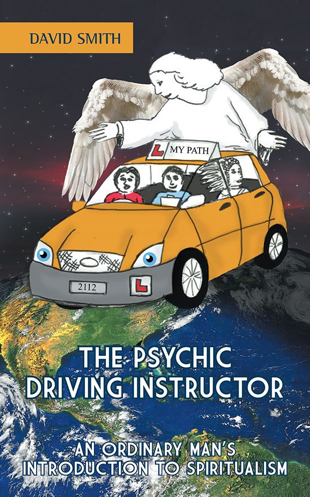 THE PSYCHIC DRIVING INSTRUCTOR: AN ORDINARY MAN'S INTRODUCTION TO SPIRITUALISM
