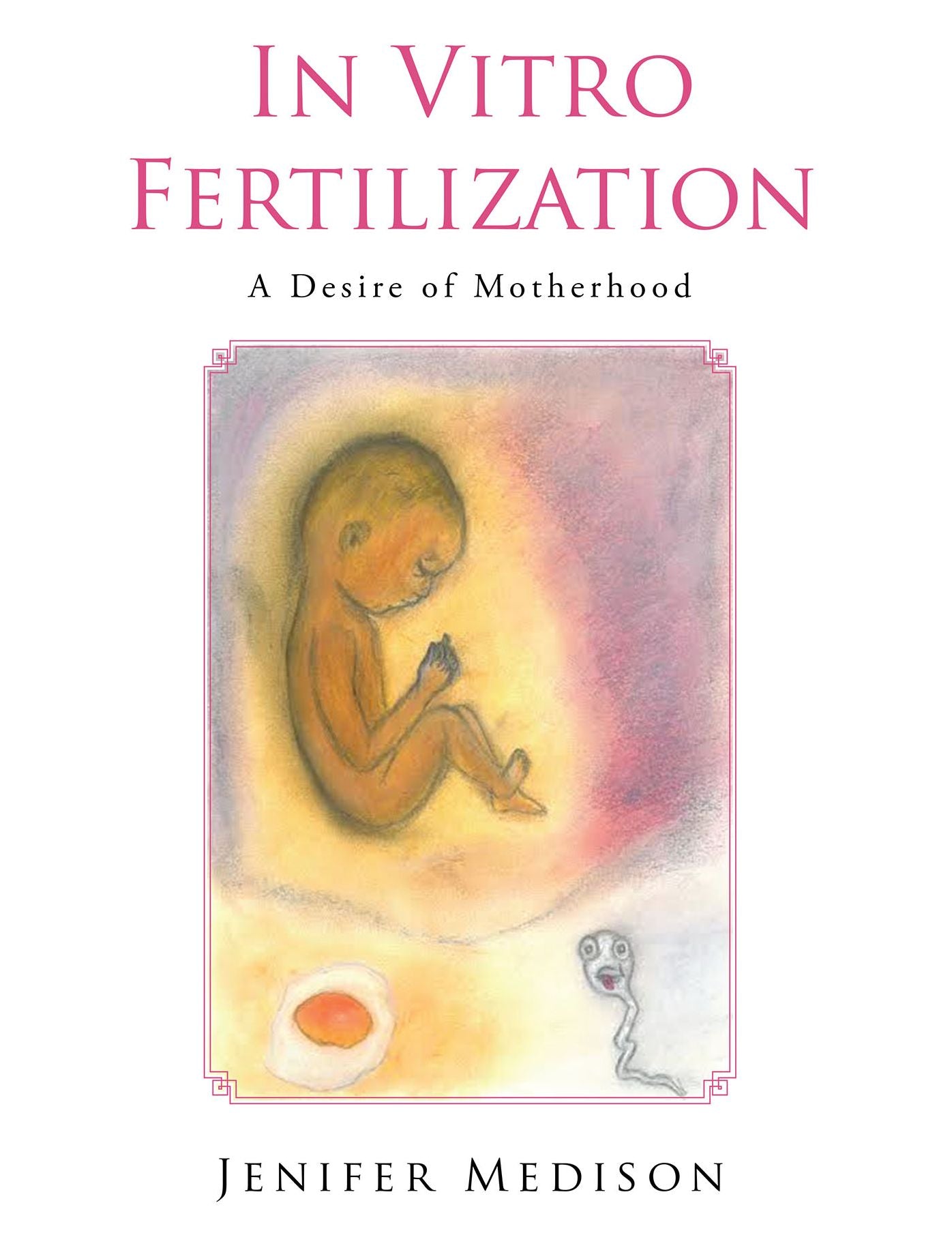 In Vitro Fertilization: A Desire of Motherhood