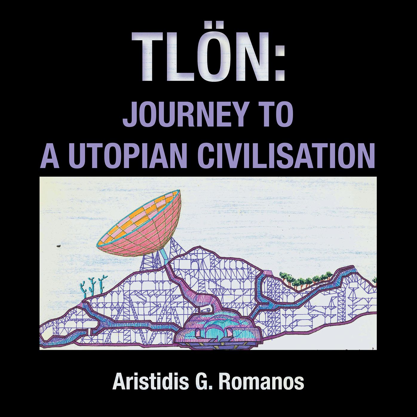 Tlön : Journey to a Utopian Civilisation