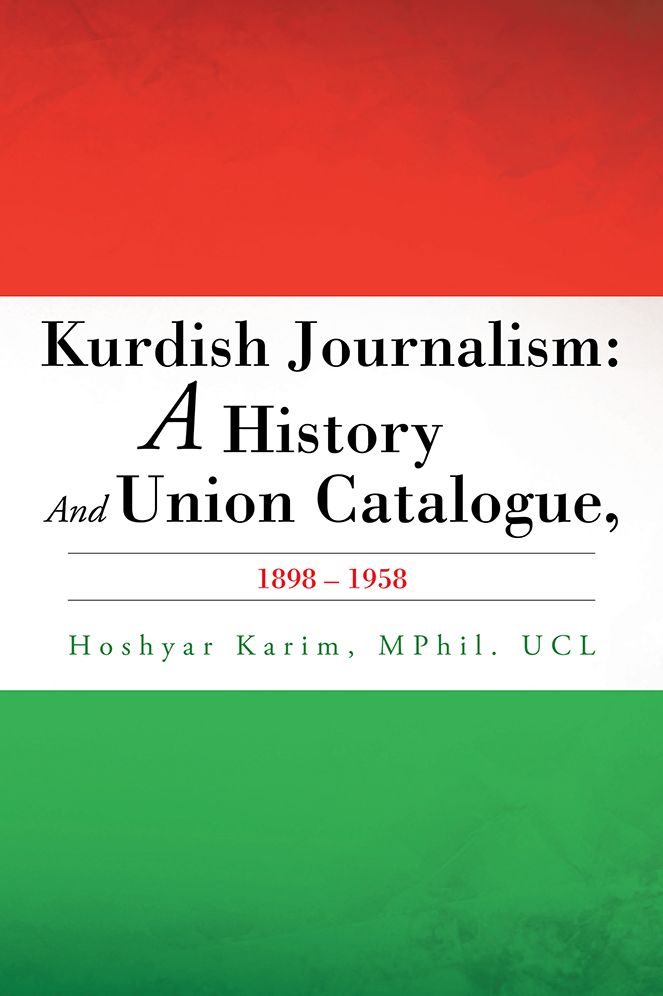 Kurdish Journalism: A History And Union Catalogue, 1898-1958