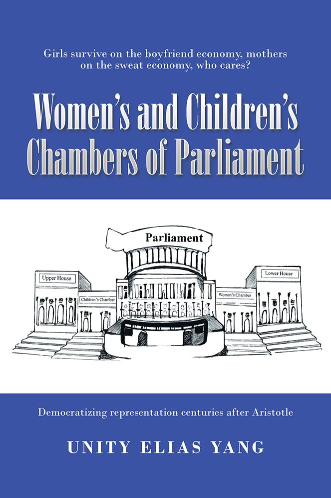 Women's and Children's Chambers of Parliament: 1) Girls Survive on the Boyfriend Economy, Mothers on the Sweat Economy ; 2) Democratizing Representation Centuries After Aristotle