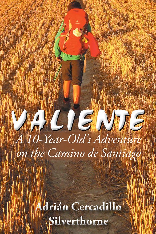 Valiente: A 10 Year-Old's Adventure on the Camino de Santiago