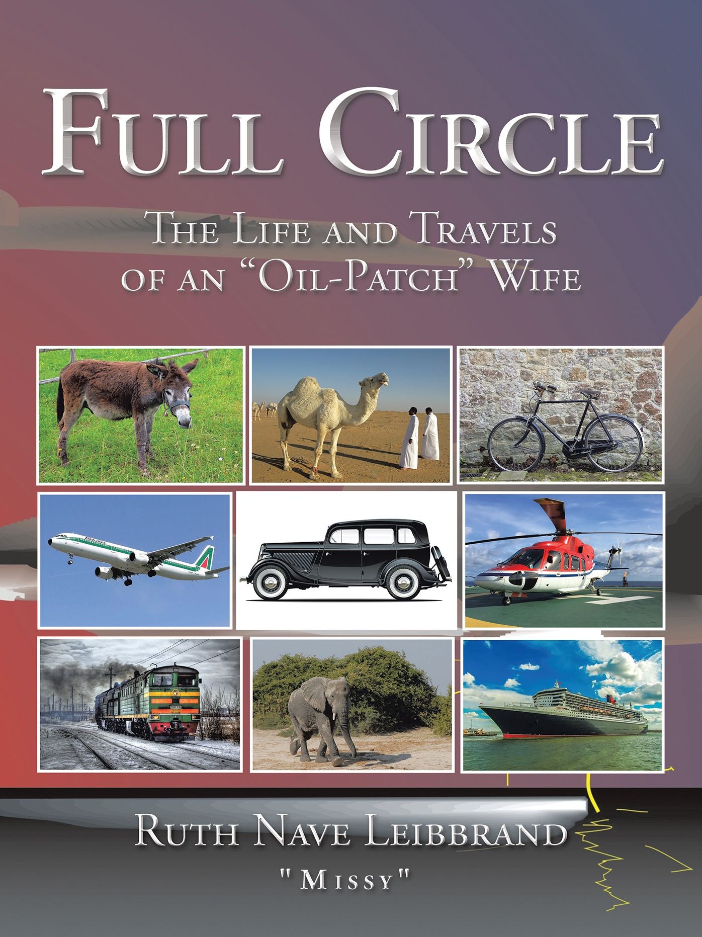 Full Circle: The Life and Travels of an "Oil-Patch" Wife