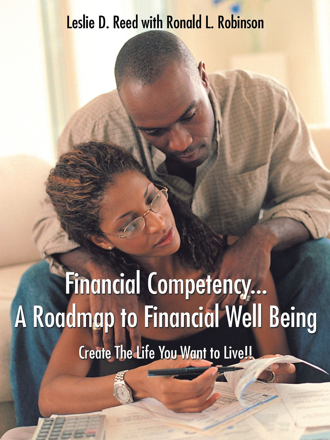 Financial Competency . . . a Roadmap to Financial Well Being: Create the Life You Want to Live!!