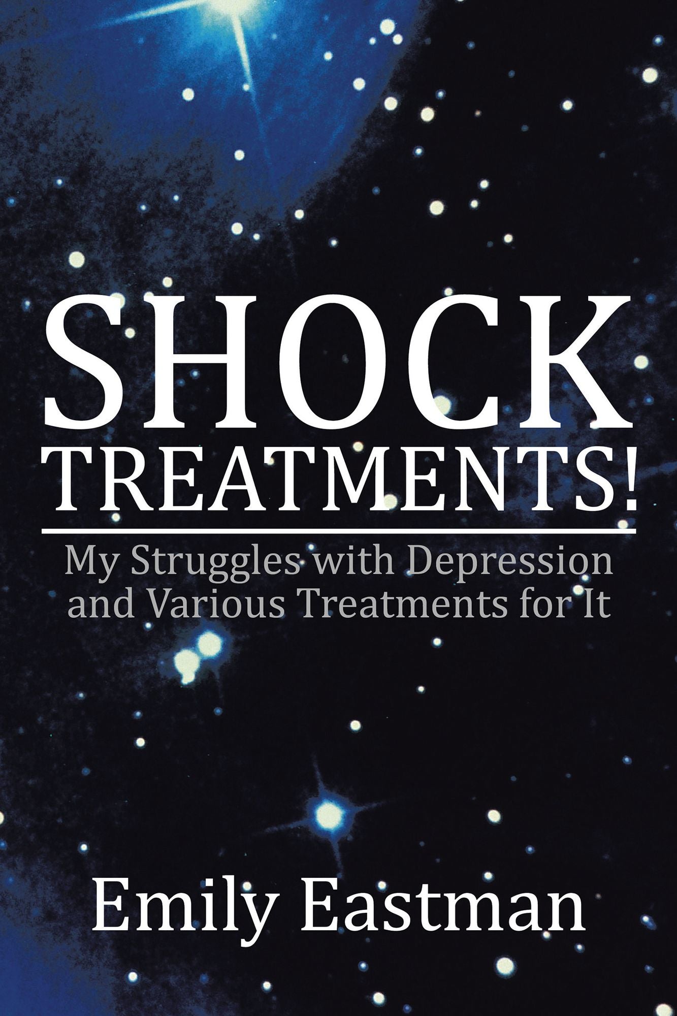 Shock Treatments!: My Struggles with Depression and Various Treatments for It