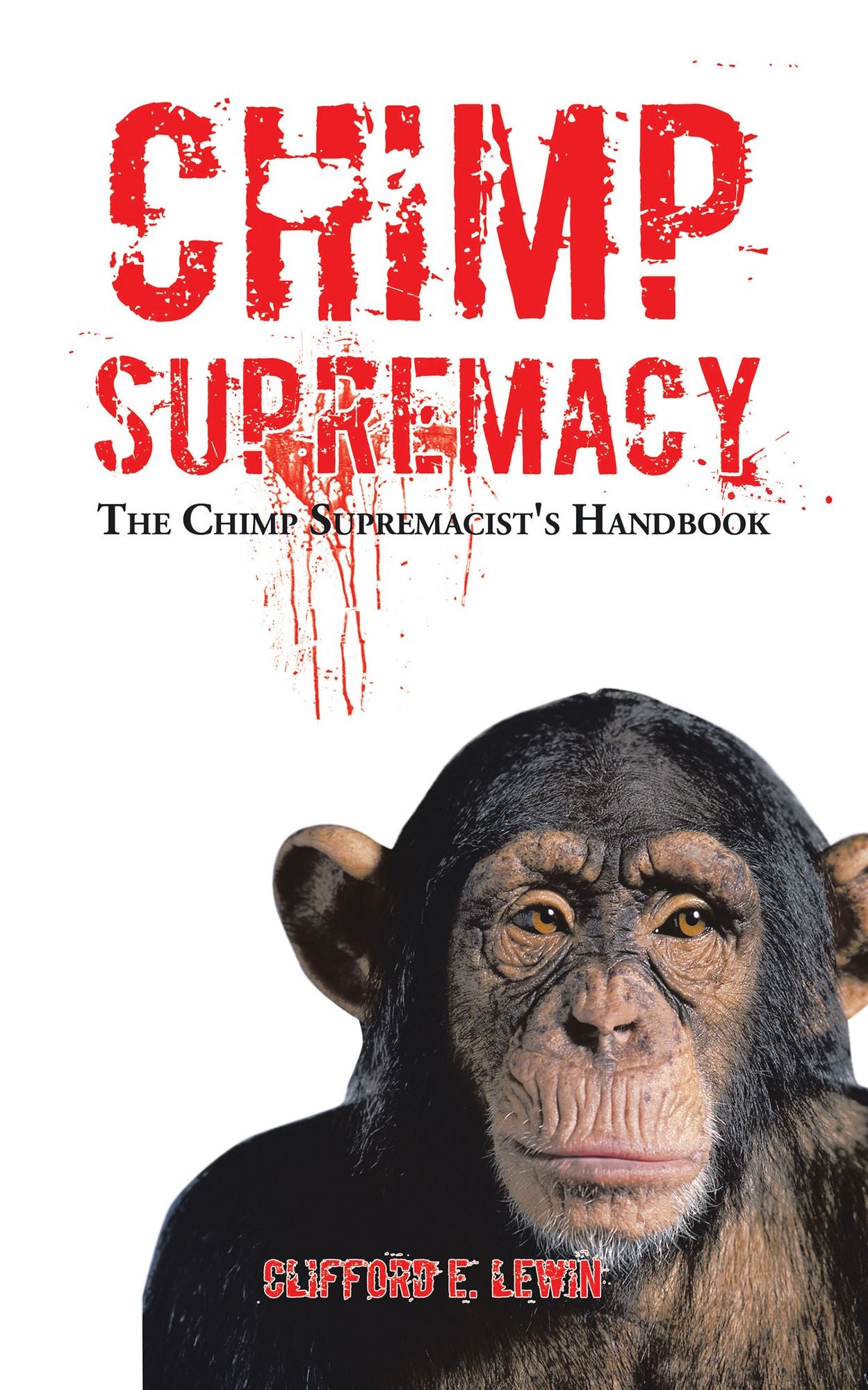 Chimp Supremacy: The Chimp Supremacist's Handbook