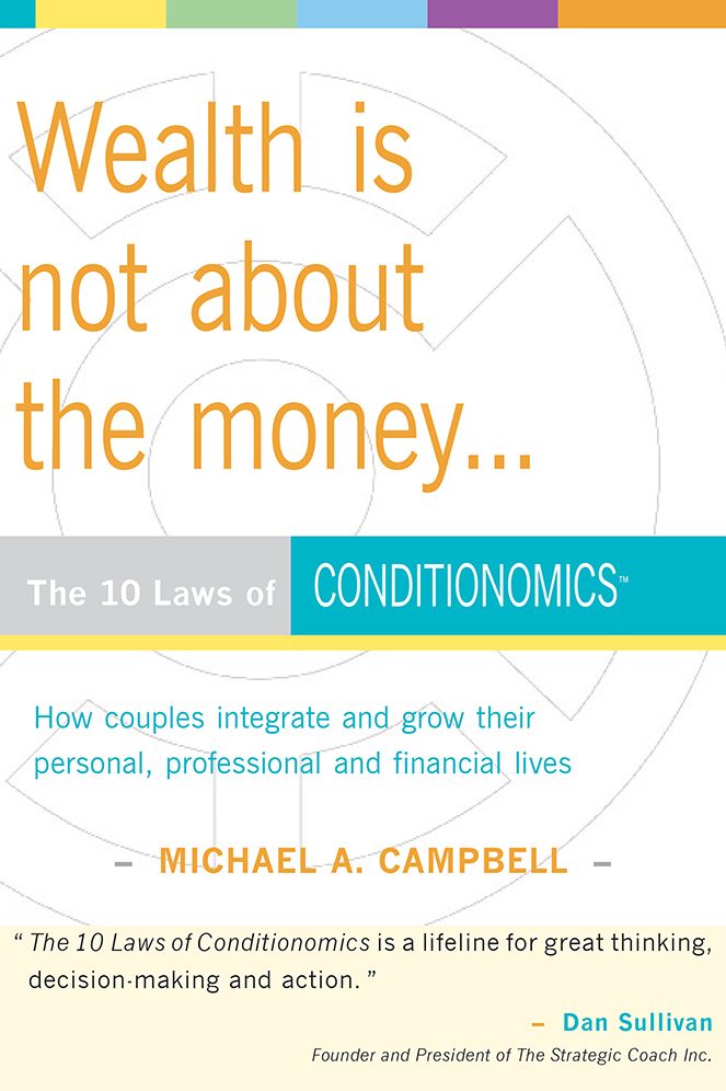 Wealth Is Not About the Money: The 10 Laws of Conditionomics