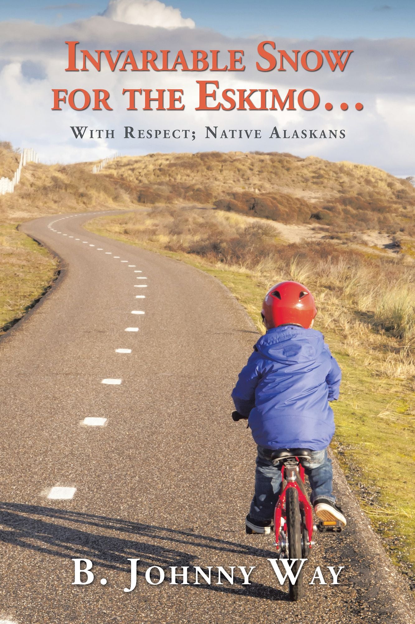 Invariable Snow for the Eskimo ...: with Respect; Native Alaskans
