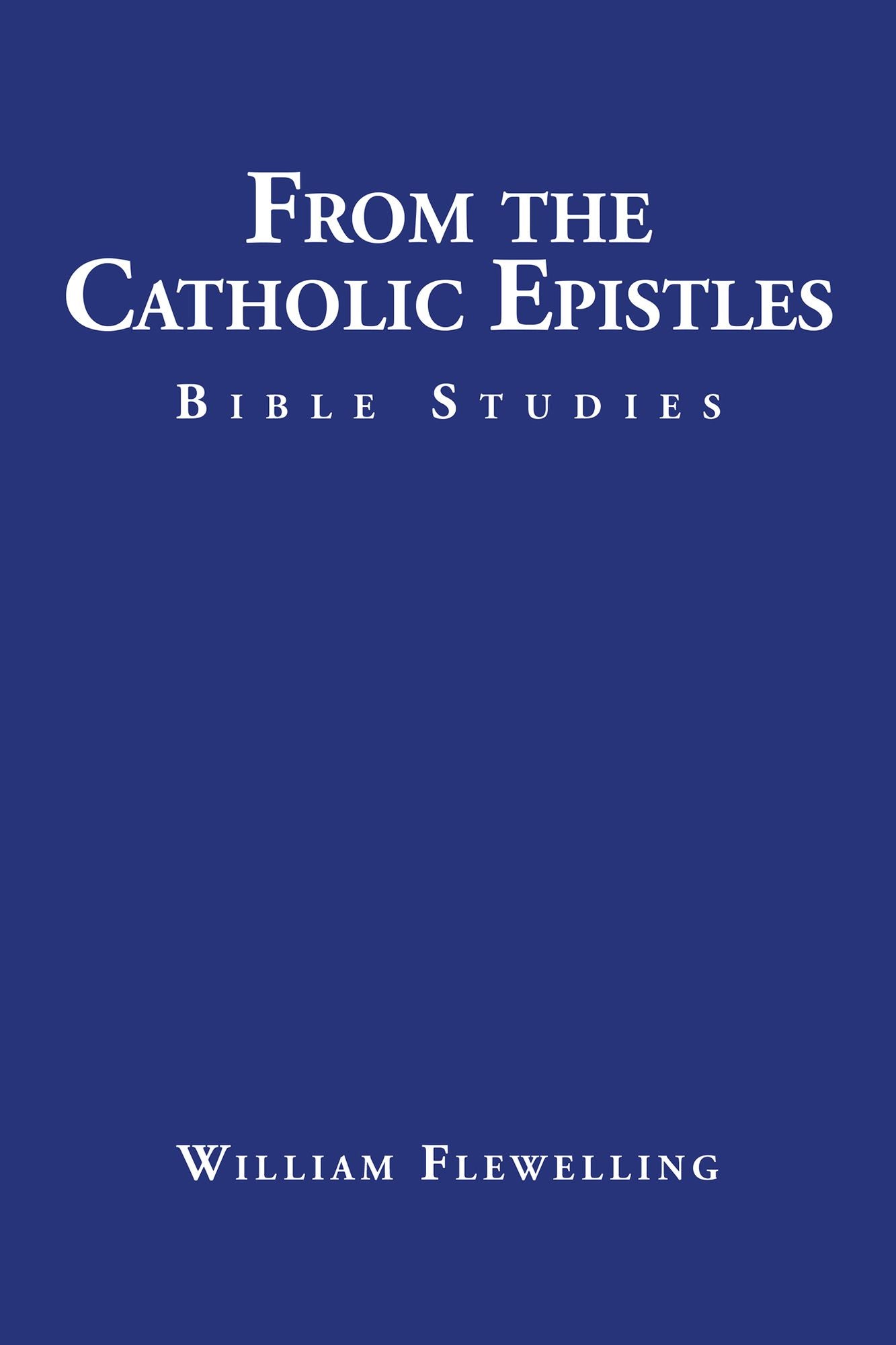 From the Catholic Epistles: Bible Studies