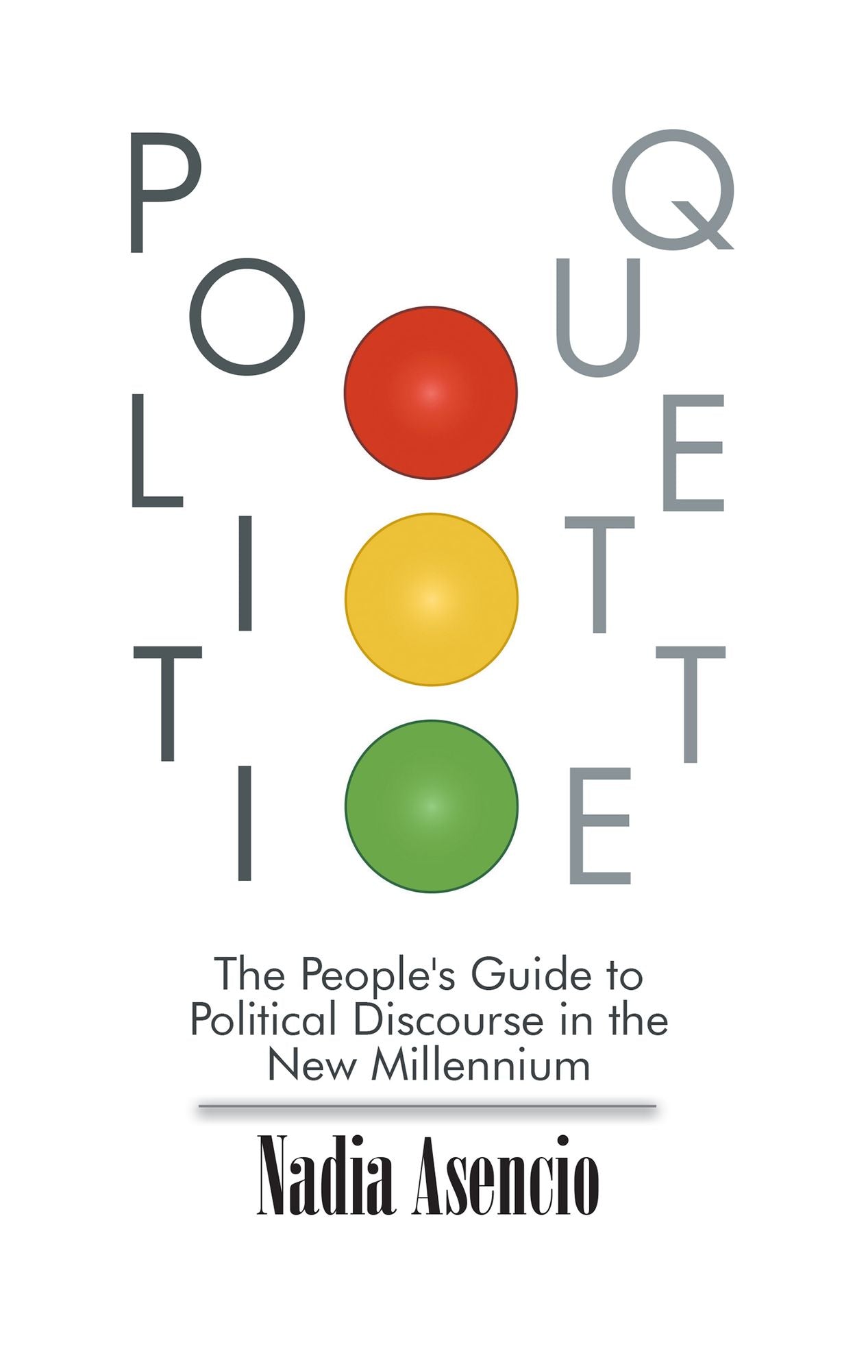 Politiquette: The Peoples Guide to Political Discourse in the New Millennium