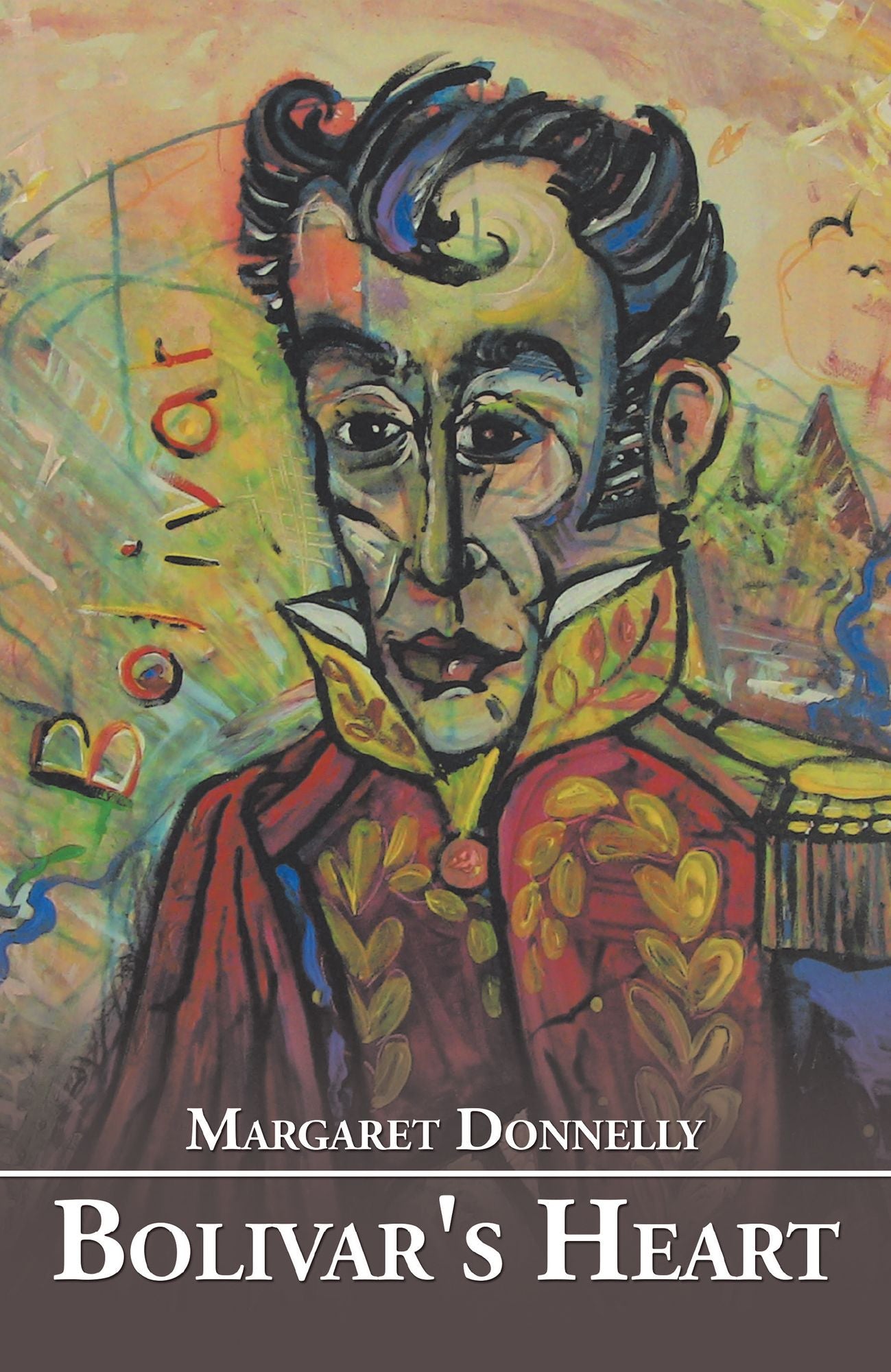 Bolivar's Heart: A Historical Novel