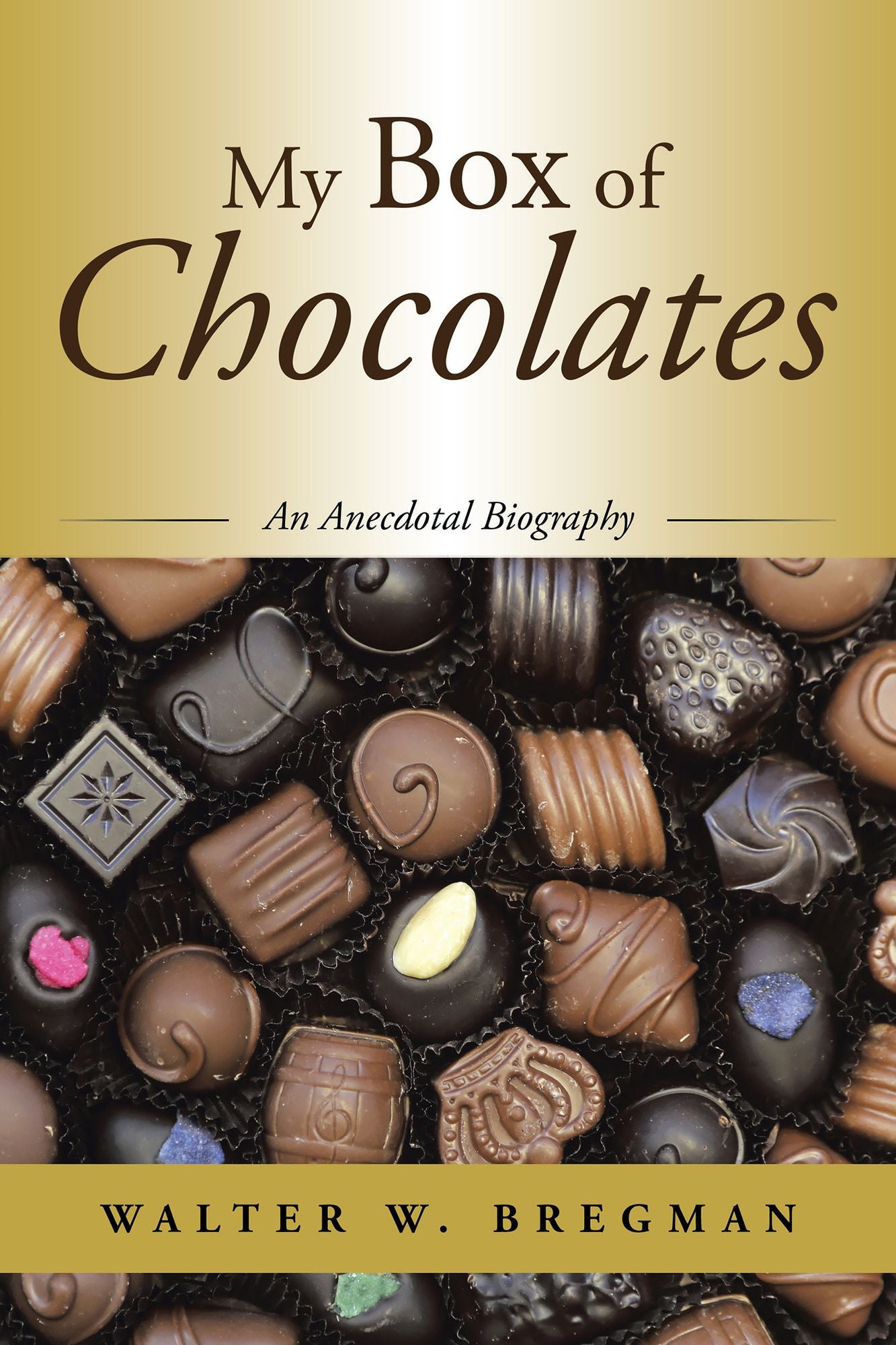 My Box of Chocolates: An Anecdotal Biography