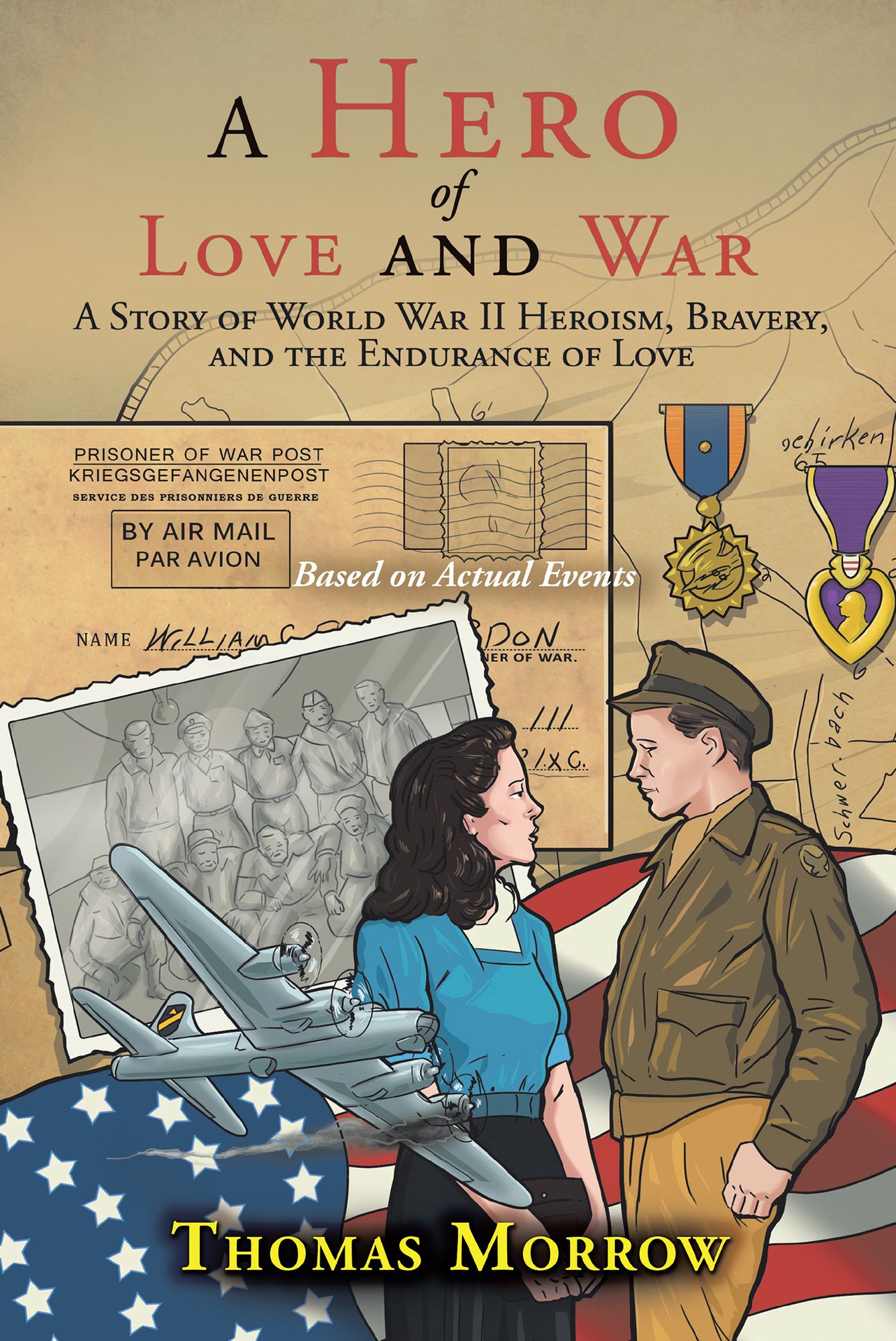 A Hero of Love and War: A Story of World War II Heroism, Bravery, and the Endurance of Love