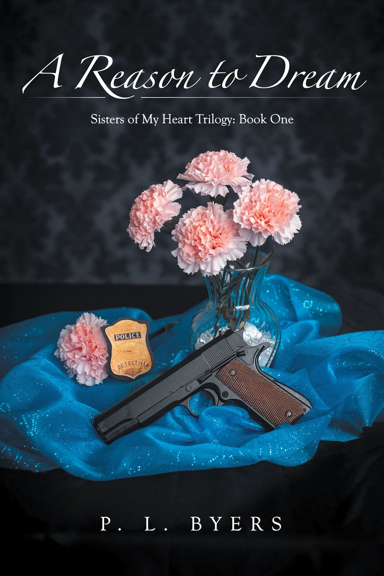A Reason to Dream: Sisters of My Heart Trilogy: Book One