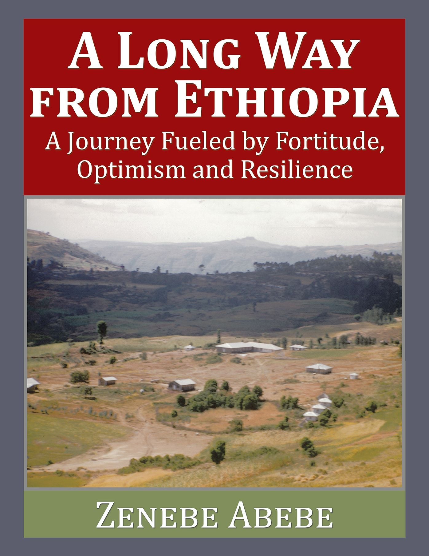 A Long Way from Ethiopia: A Journey Fueled by Fortitude, Optimism and Resilience
