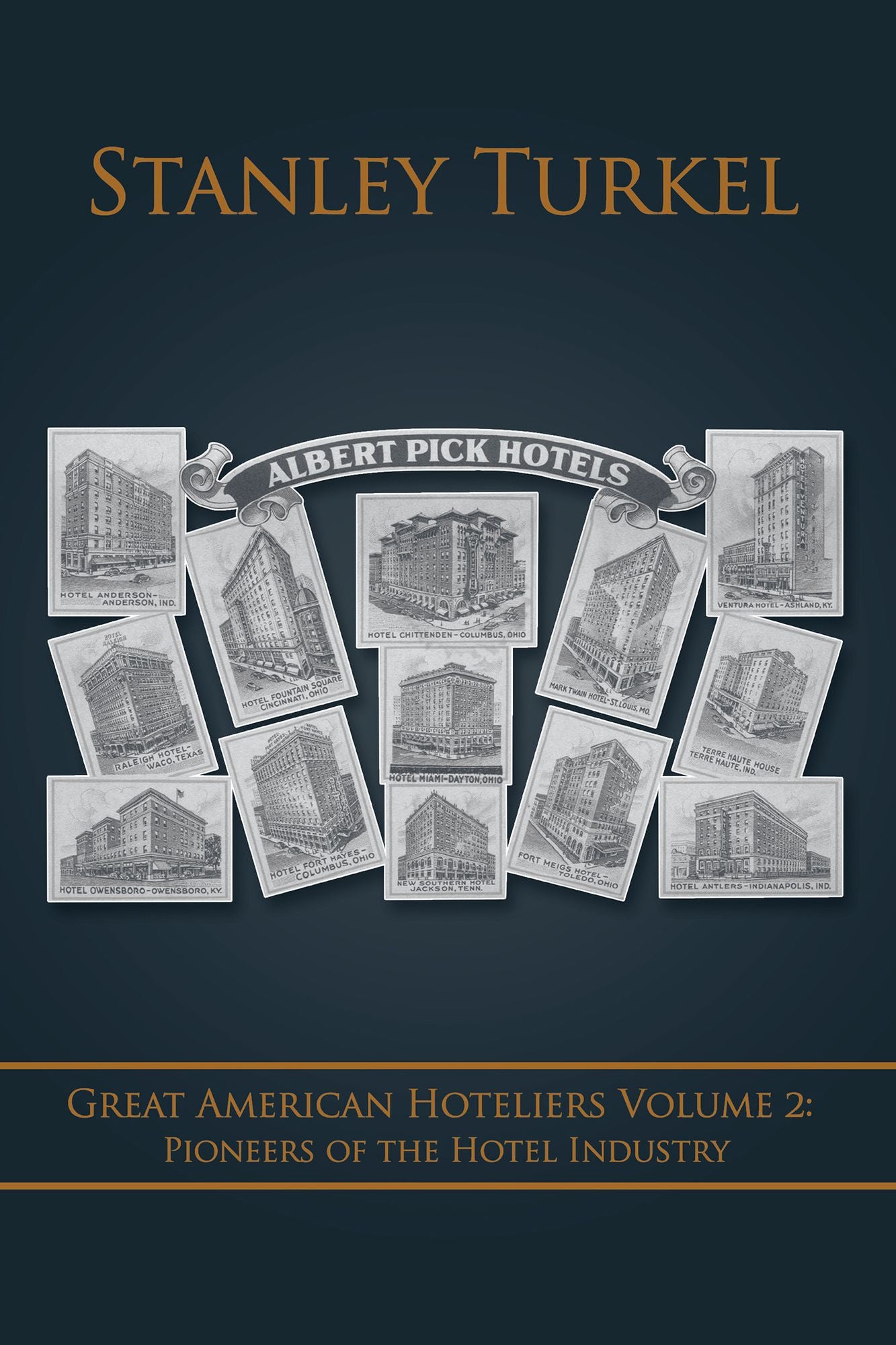 Great American Hoteliers Volume 2: Pioneers of the Hotel Industry