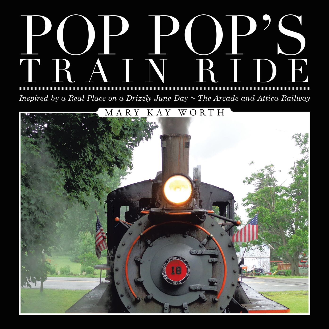 Pop Pop's Train Ride: Inspired by a Real Place on a Drizzly June Day ~ The Arcade and Attica Railway (PagePerfect NOOK Book)