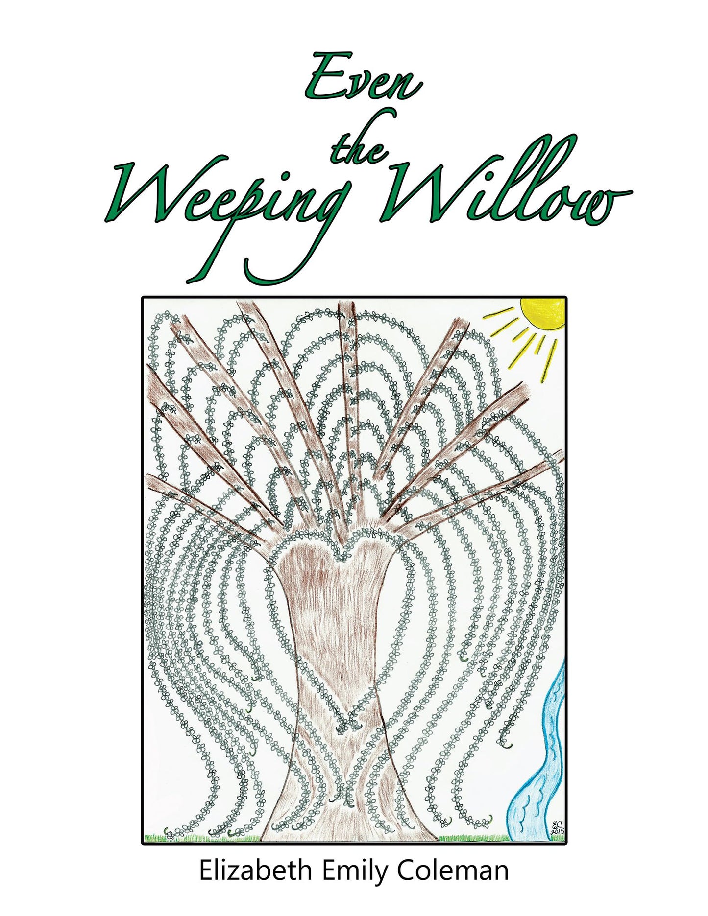 Even the Weeping Willow: A Gift for Those Who Mourn
