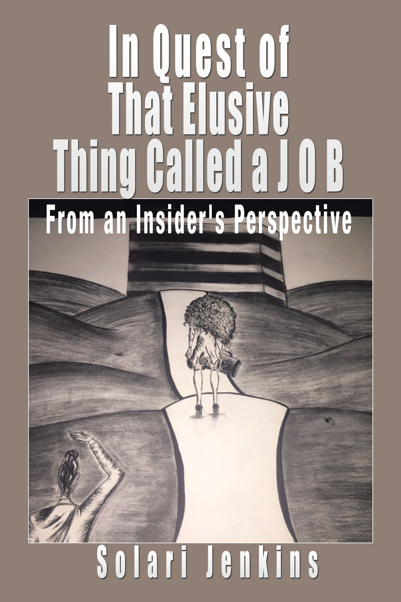 In Quest of That Elusive Thing Called a J O B: From an Insider's Perspective