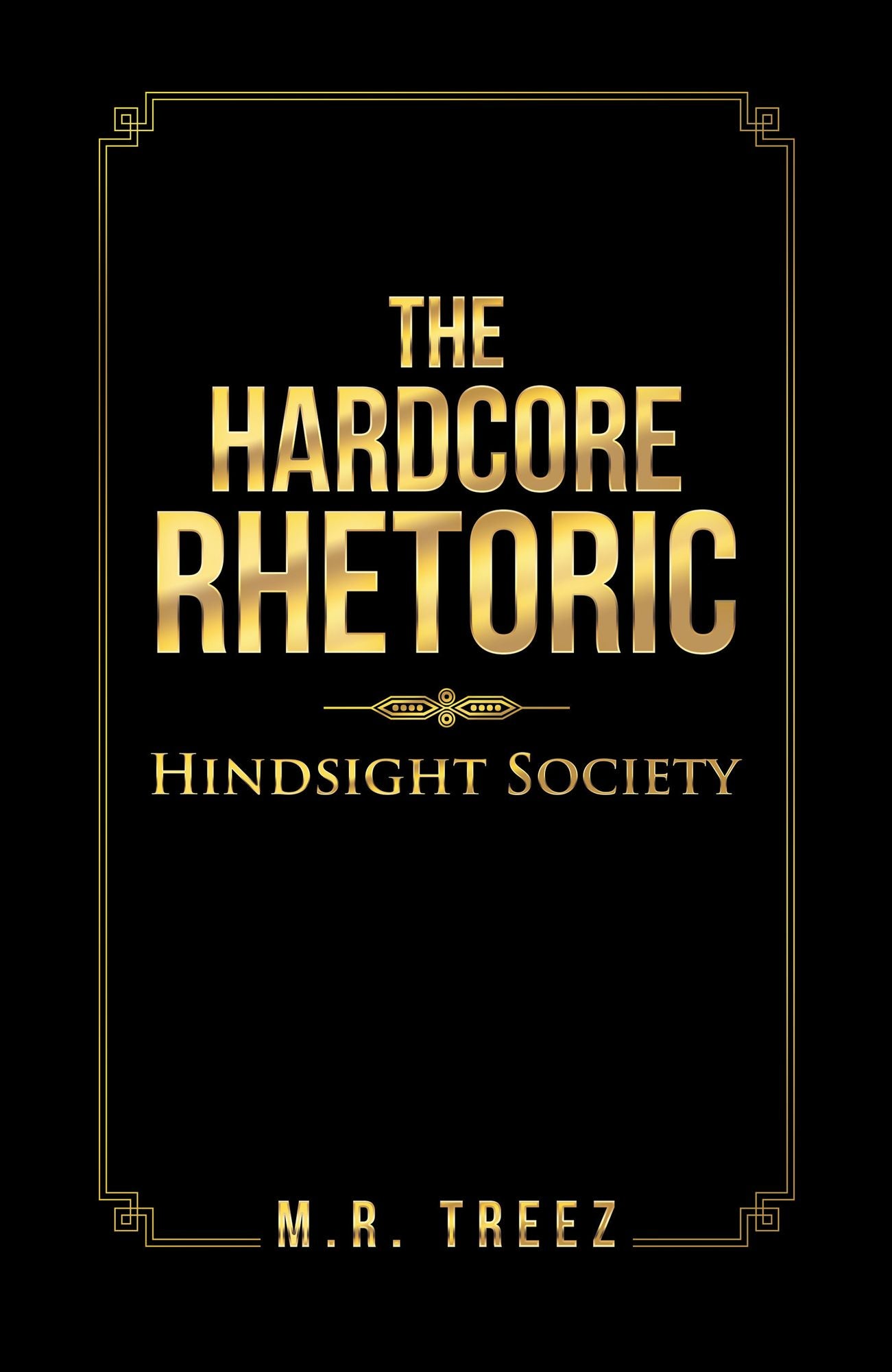 The Hardcore Rhetoric: Hindsight Society