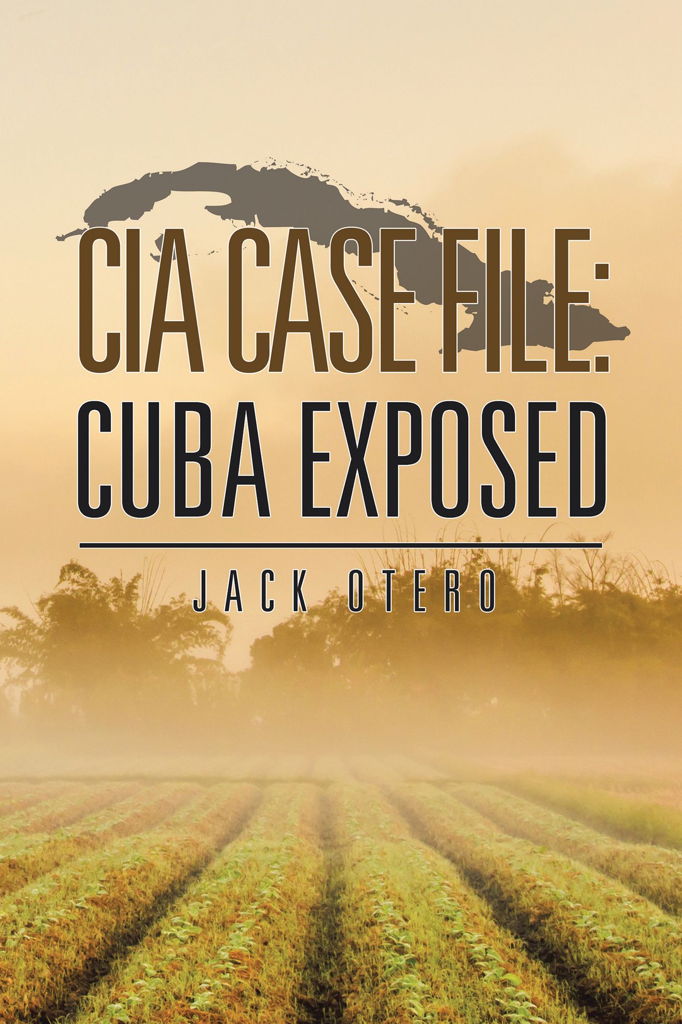 CIA CASE FILE: CUBA EXPOSED
