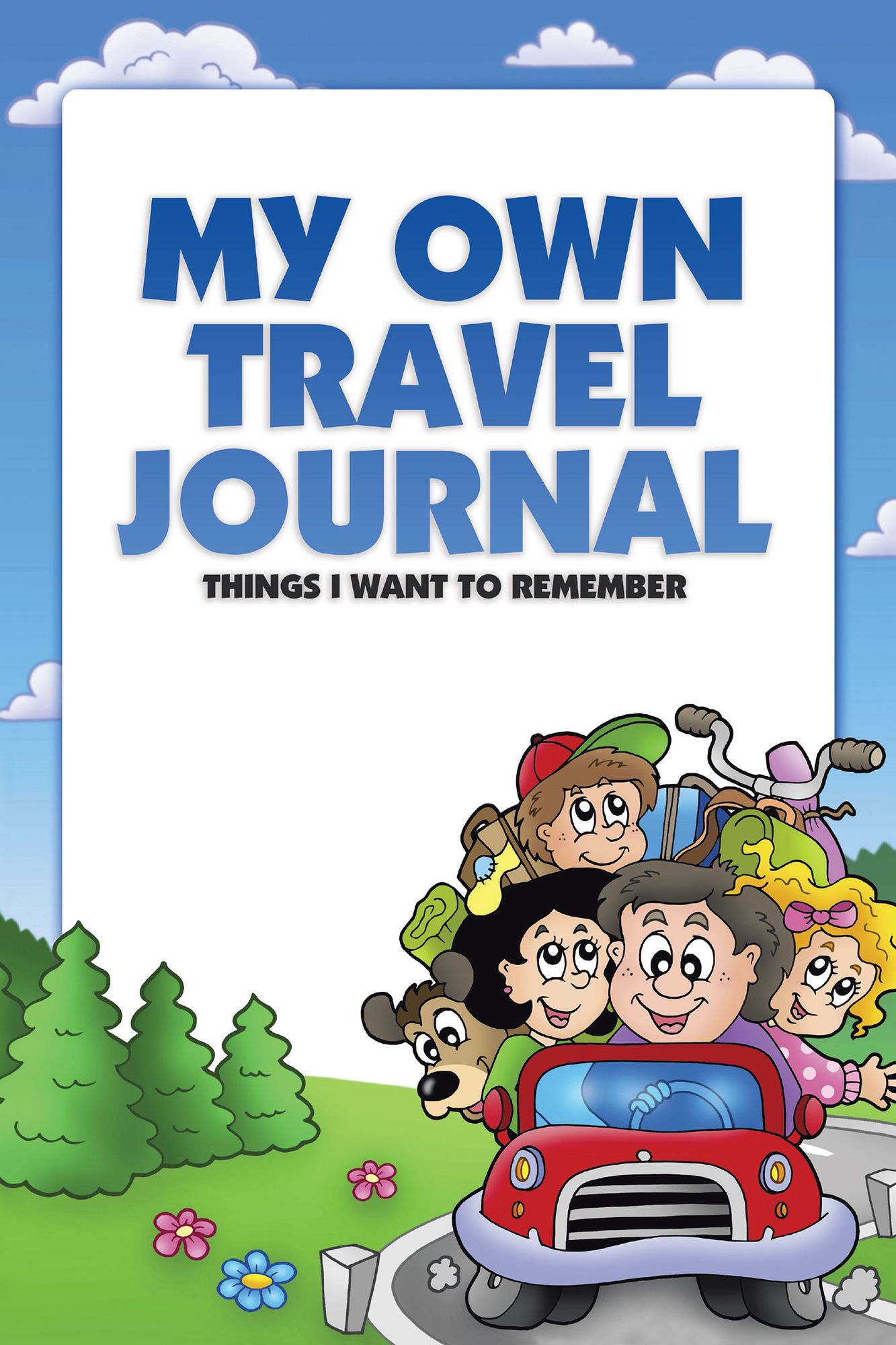 My Own Travel Journal: Things I Want To Remember