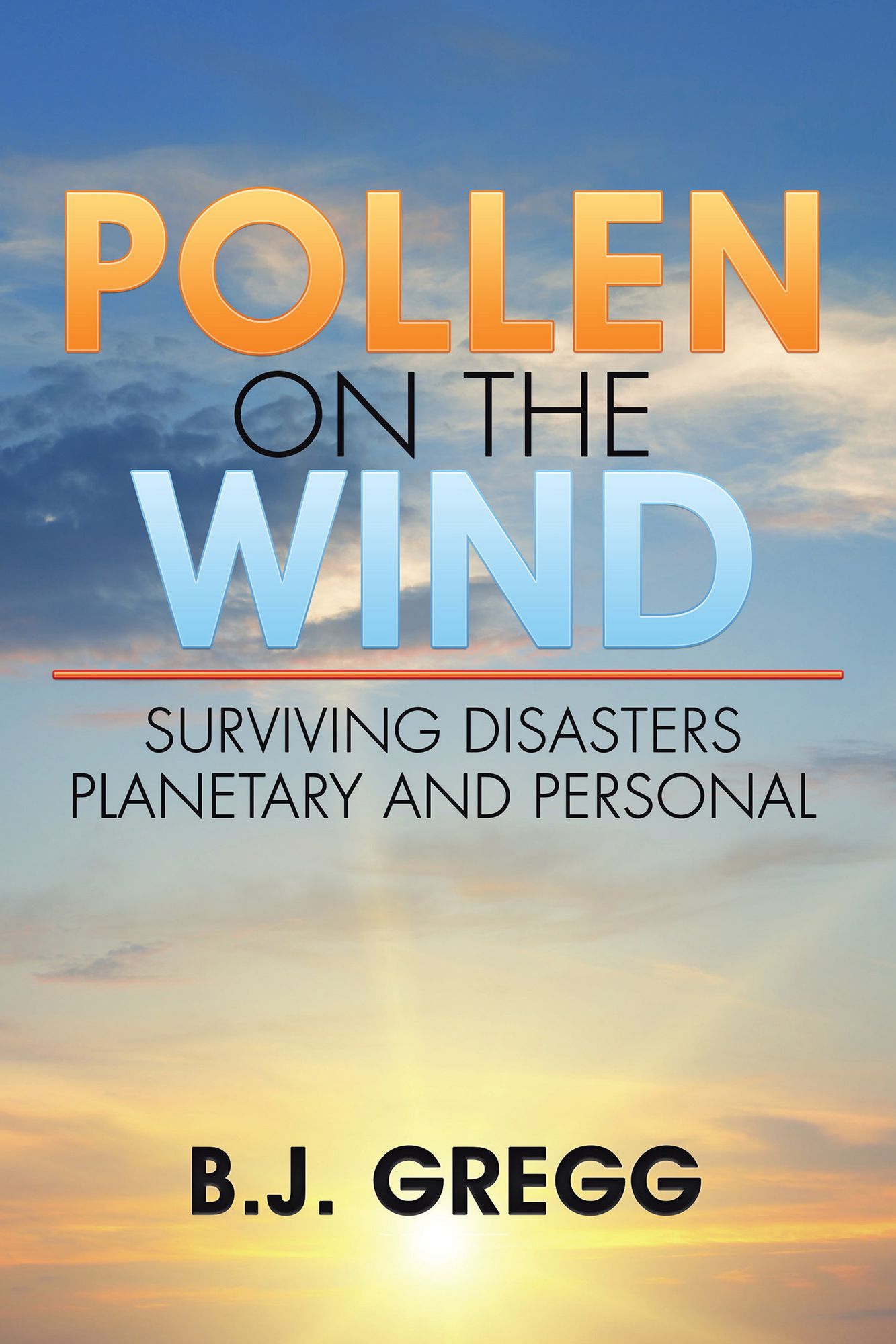 Pollen on the Wind: Surviving Disasters Planetary and Personal