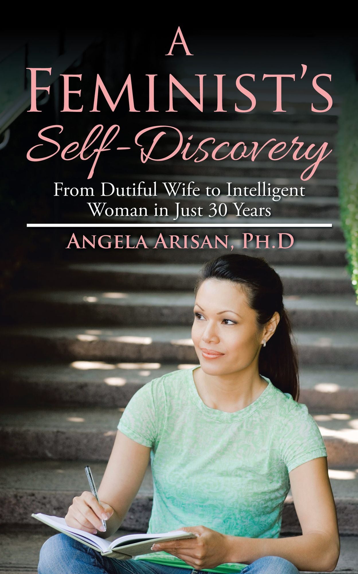 A Feminists Self-Discovery: From Dutiful Wife to Intelligent Woman in Just 30 Years