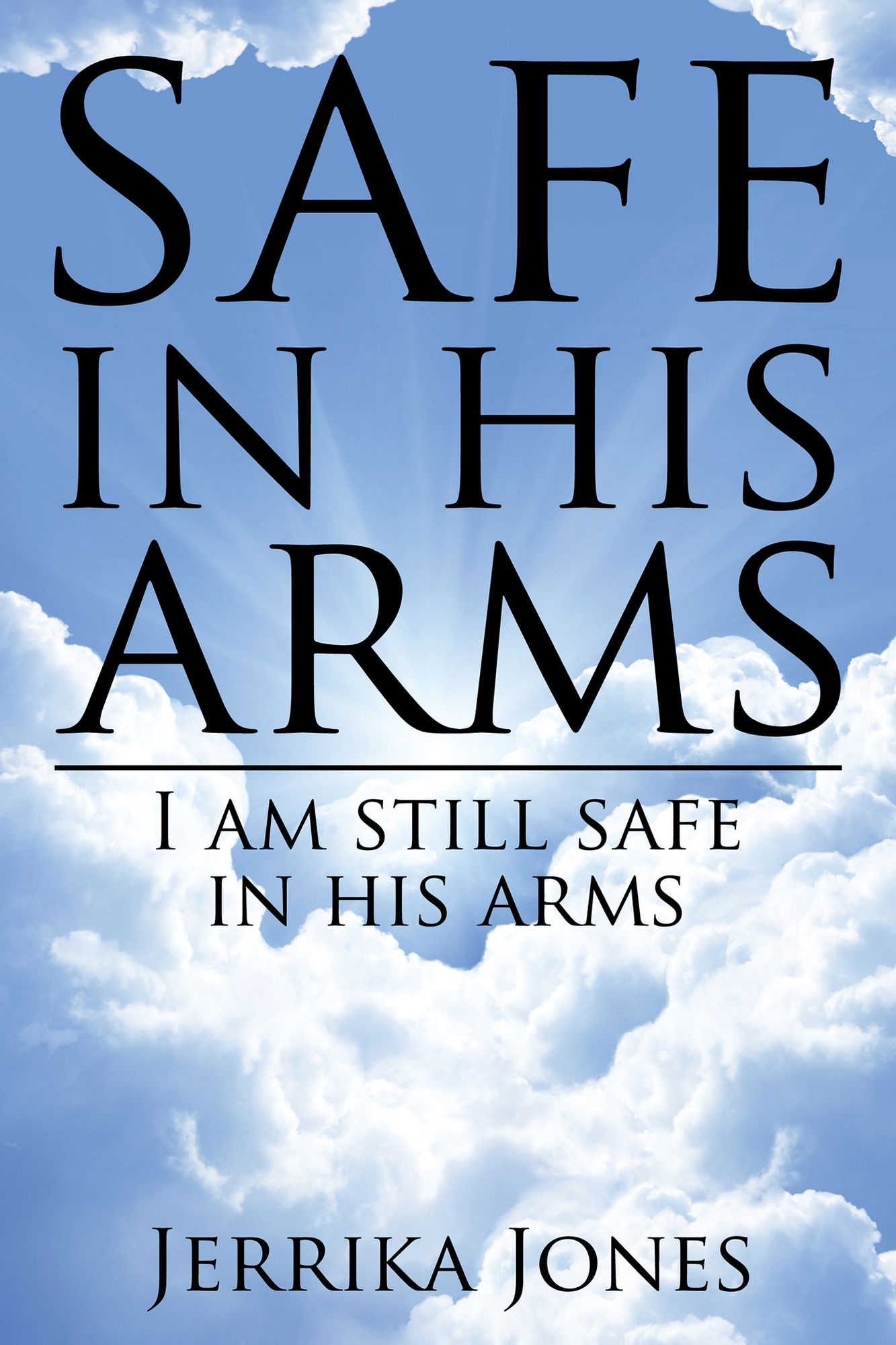 safe in his arms: I am still safe in his arms