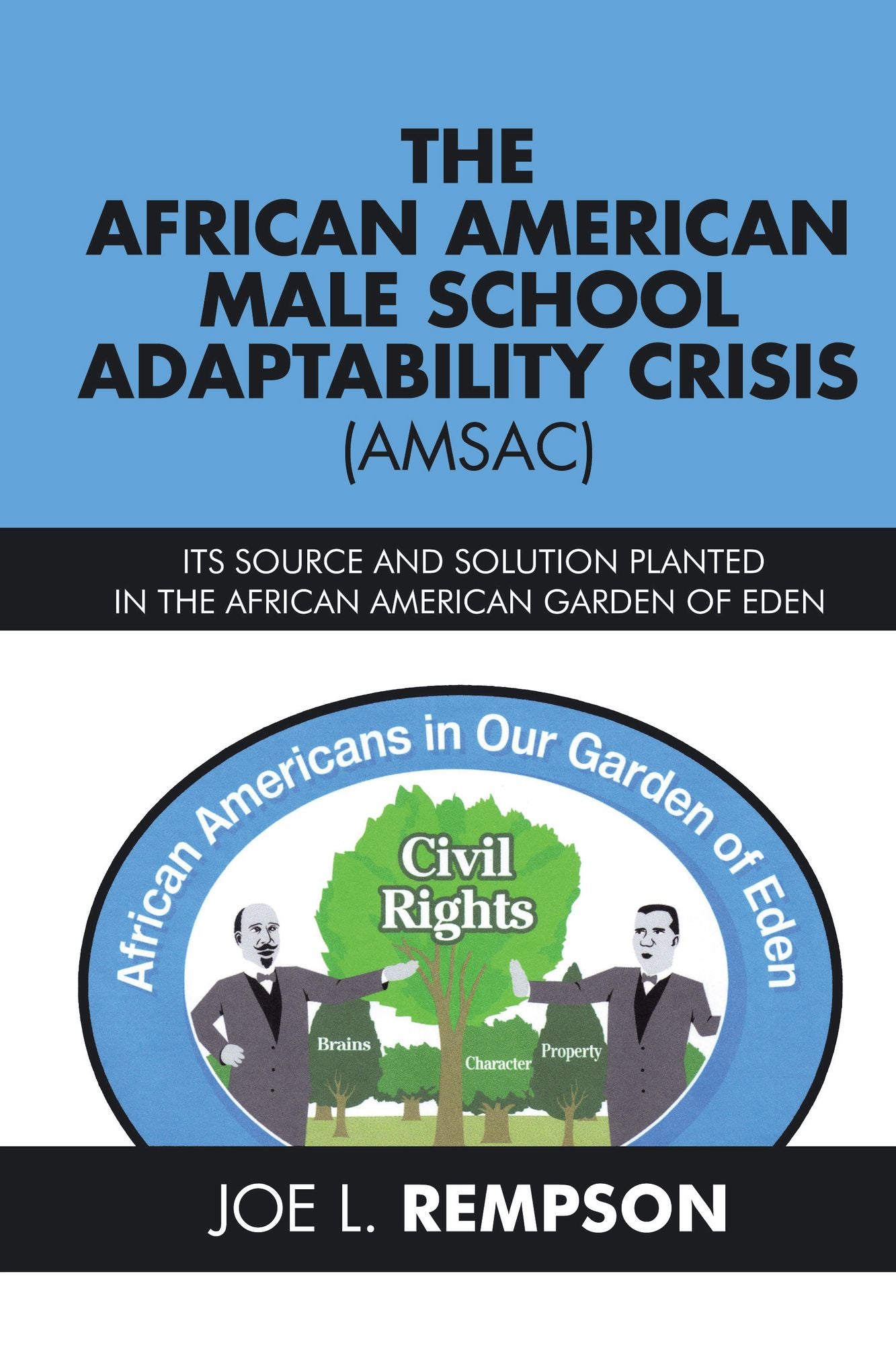 The African American Male School Adaptability Crisis (AMSAC): Its Source and Solution Planted in the African American Garden of Eden