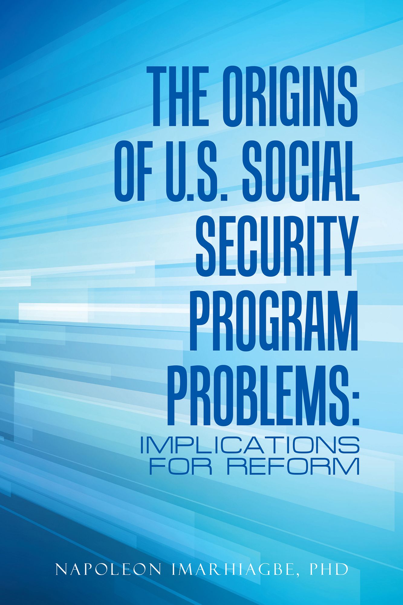 The Origins of U.S. Social Security Program Problems:: Implications for Reform