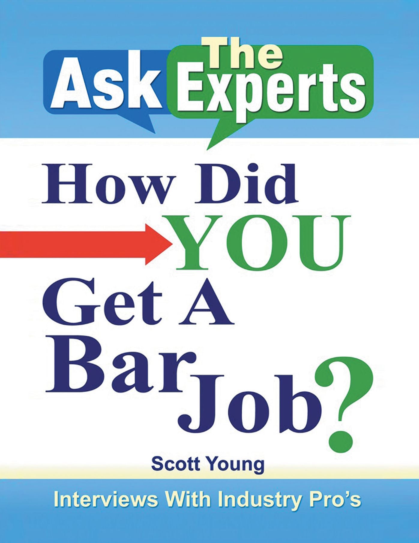 Ask the Experts: How Did You Get a Bar Job?: Interviews with Industry Pros