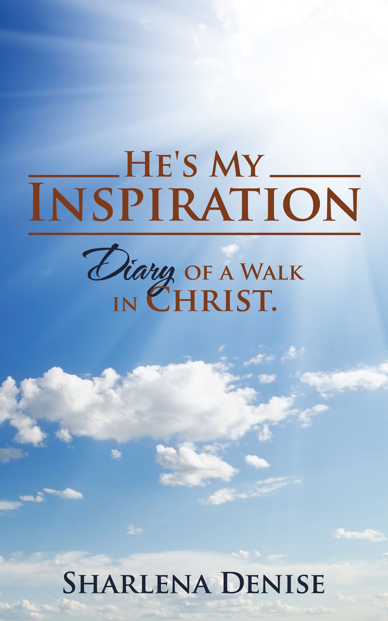 He's My Inspiration: Diary of a Walk in Christ.