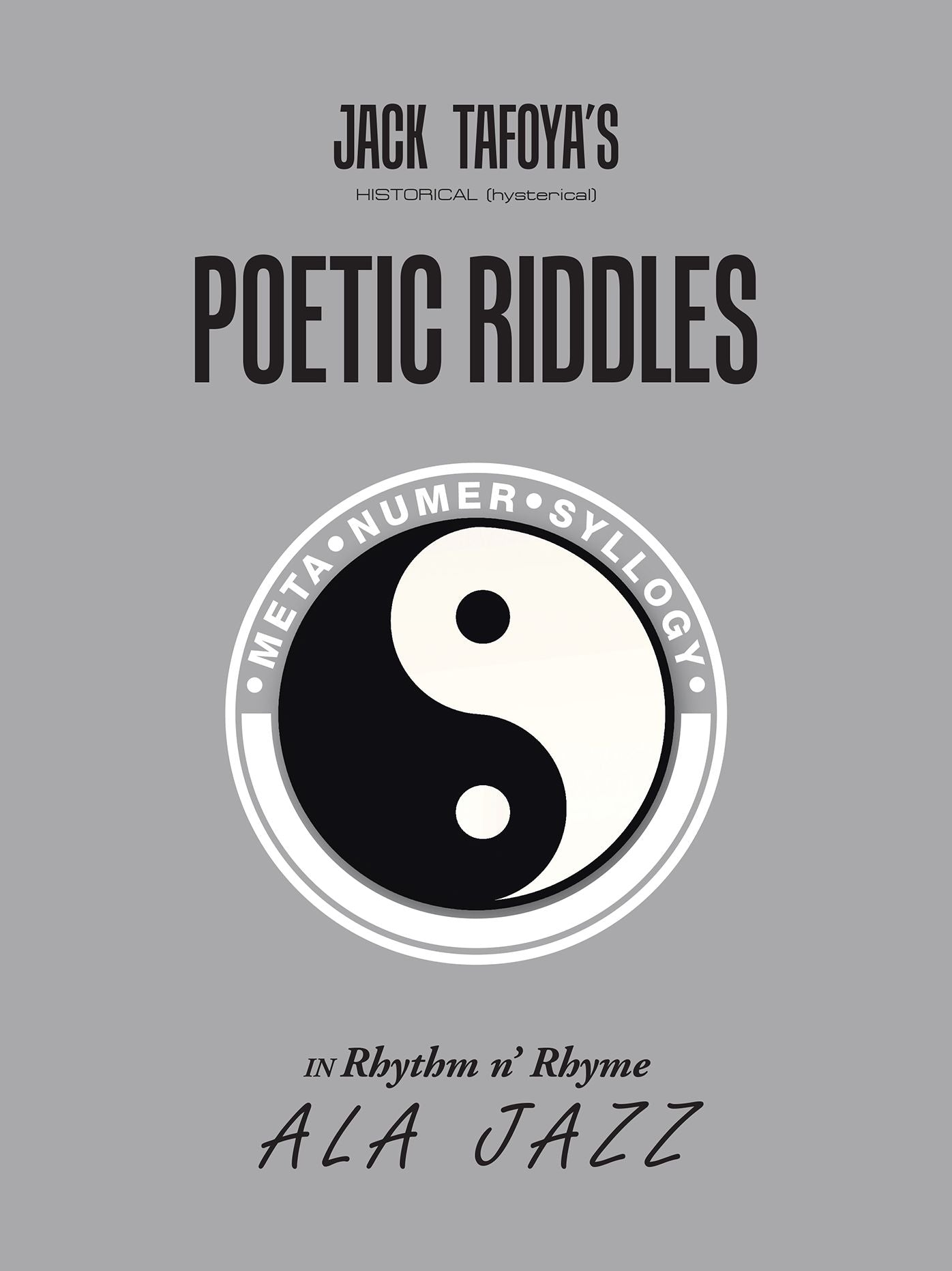 Historical (Hysterical) Poetic Riddles in Rhythm n' Rhyme Ala Jazz