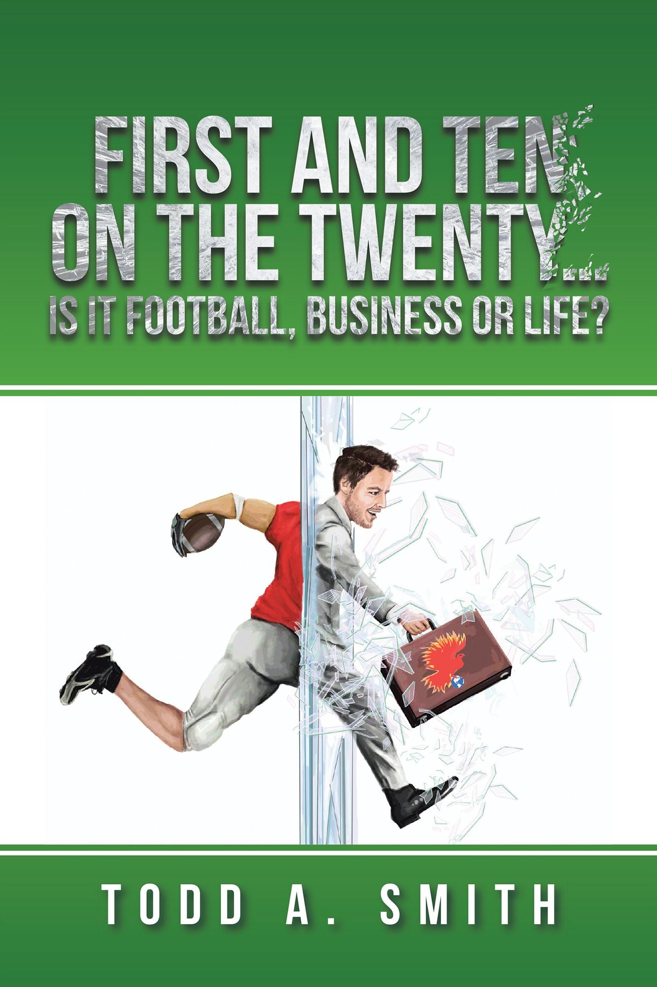 First and Ten on the Twentyis It Football, Business or Life?