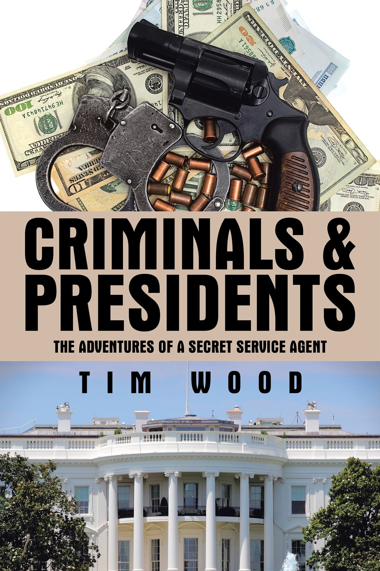 Criminals & Presidents: The Adventures of a Secret Service Agent