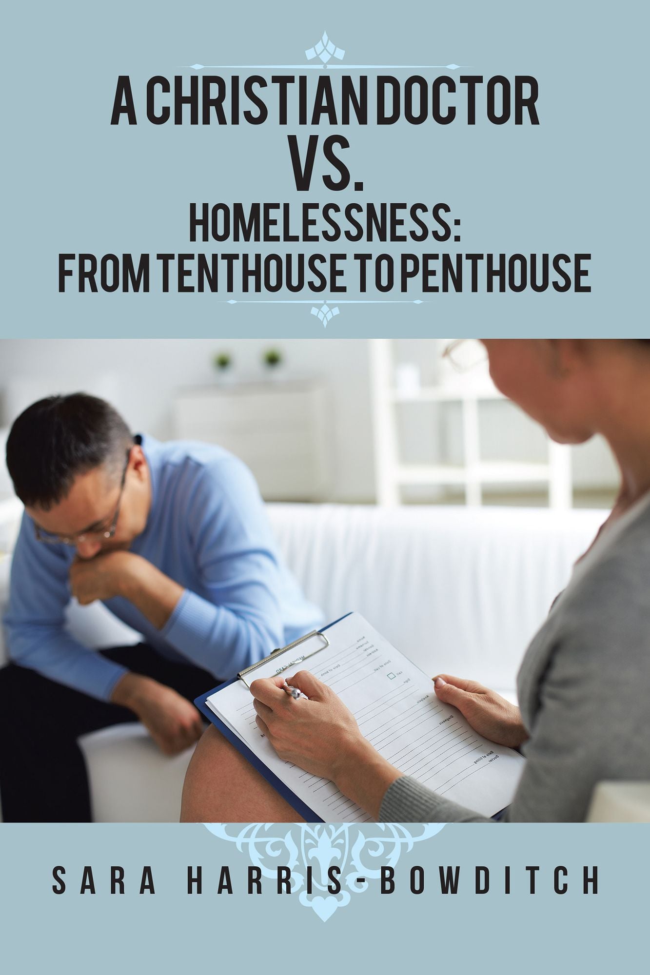 A Christian Doctor VS. Homelessness: from Tenthouse to Penthouse