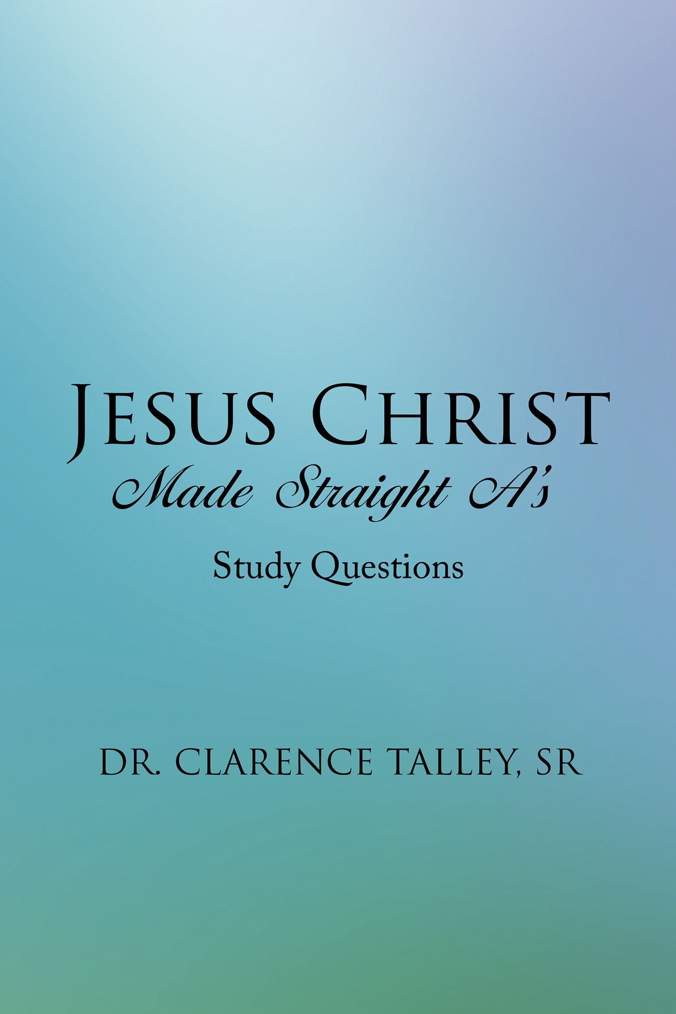 Jesus Christ Made Straight As: Study Questions