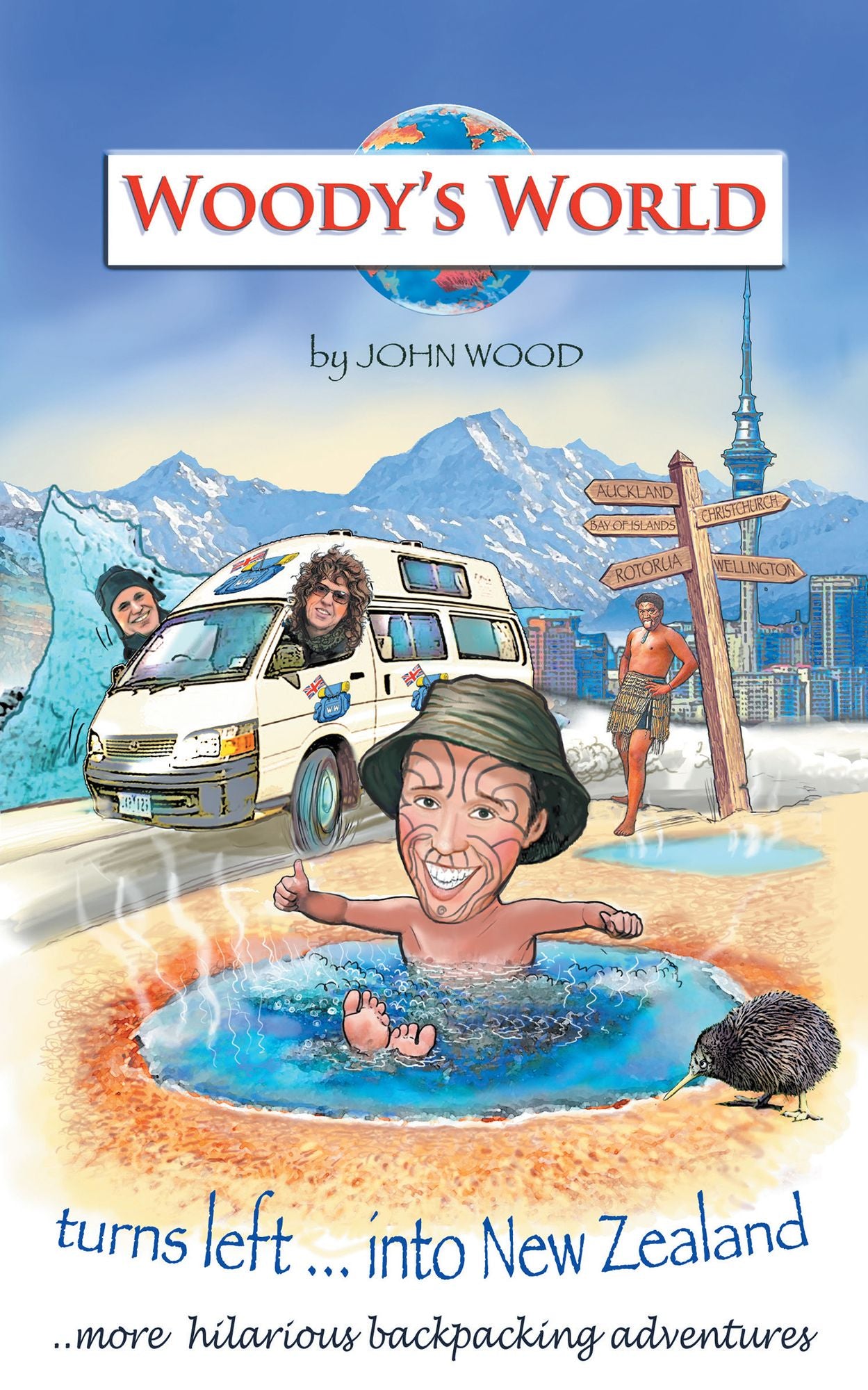 Woodys World Turns Left into New Zealand...: More Hilarious Travelling Tales