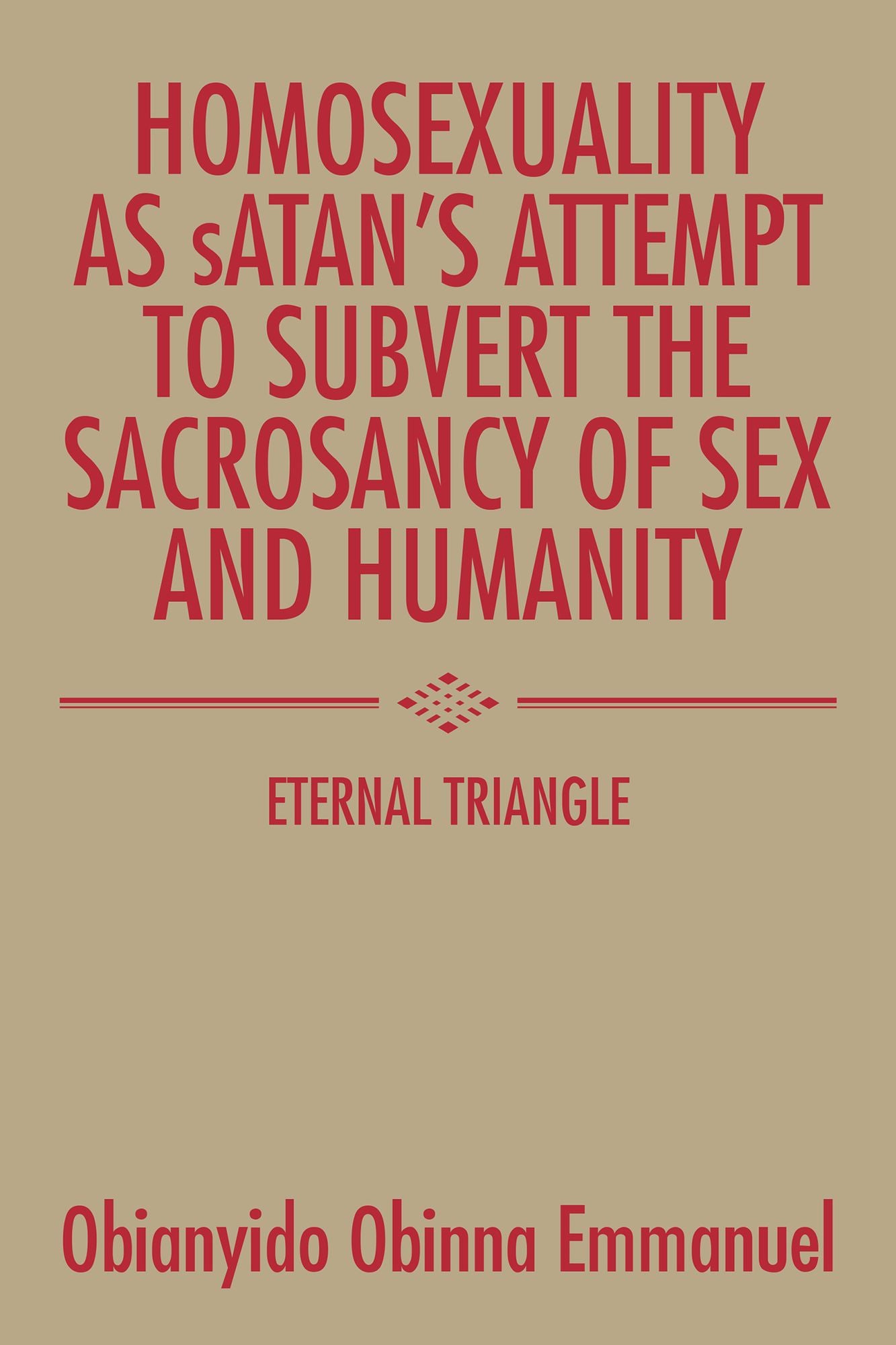 Homosexuality as Satan's Attempt to Subvert the Sacrosancy of Sex and Humanity: Eternal Triangle