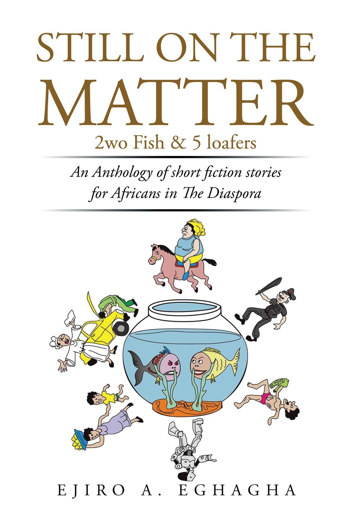 Still on the Matter: 2Wo Fish and 5 Loafers