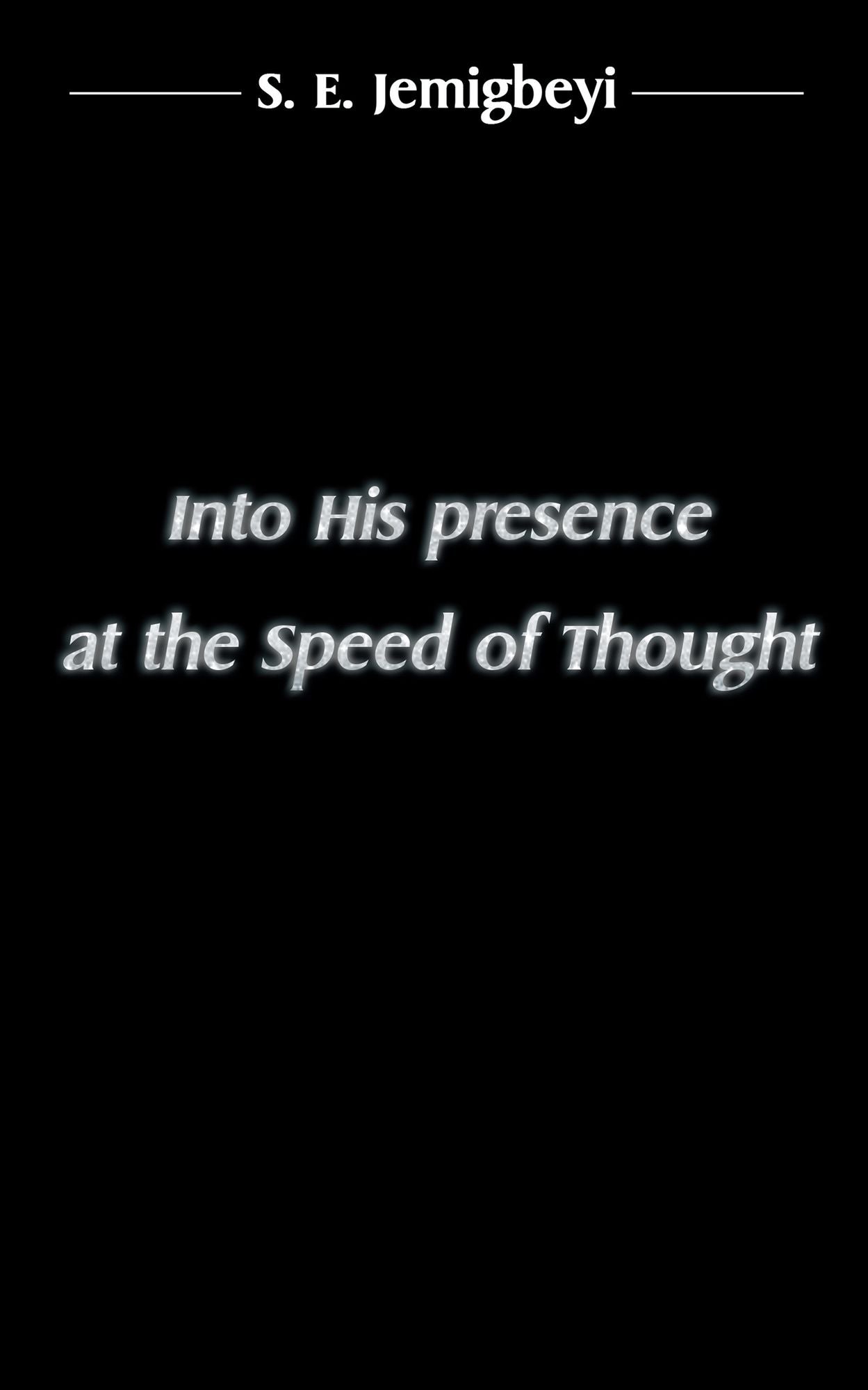 Into His presence at the Speed of Thought