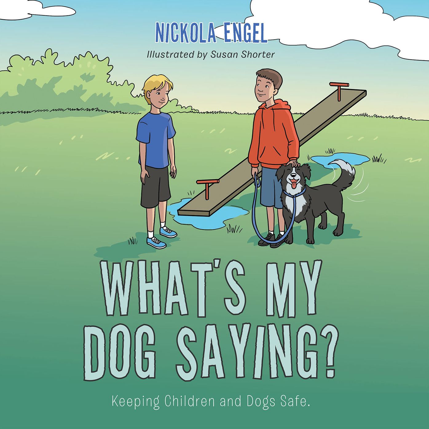 What's My Dog Saying?: Keeping Children and Dogs Safe.