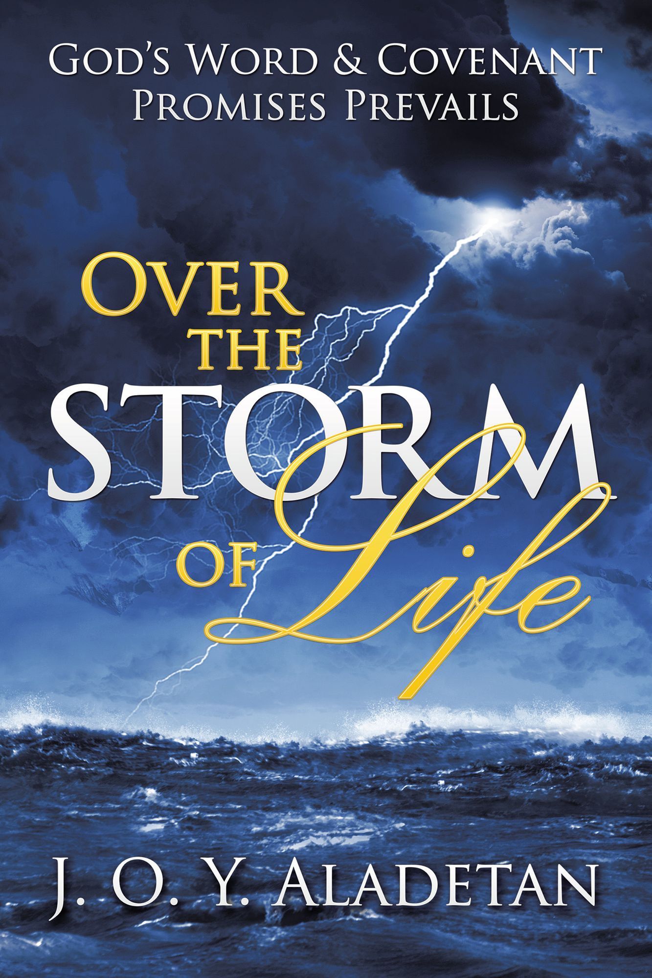 Over the Storm of Life: God'S Word & Covenant Promises Prevails
