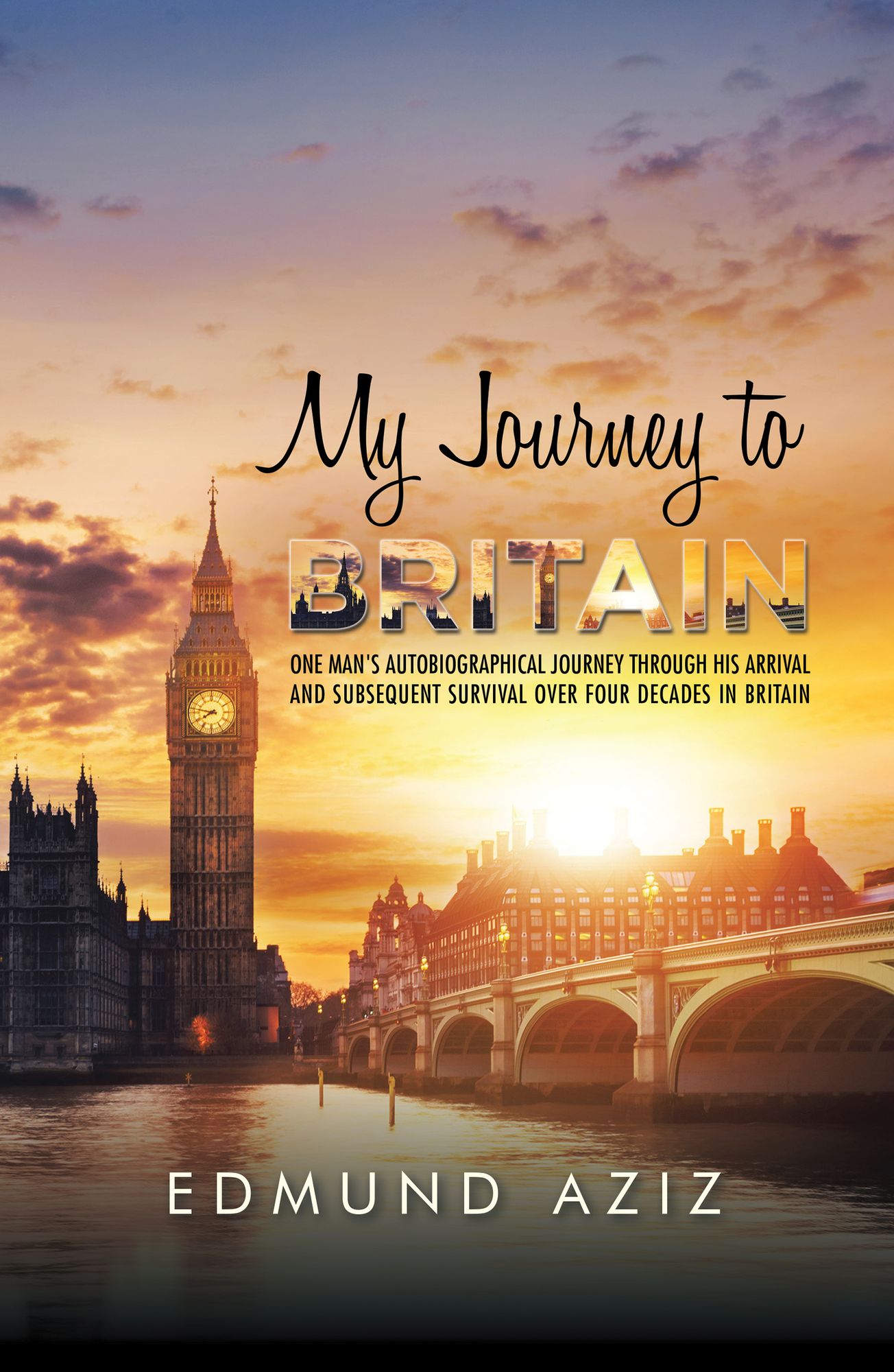My Journey to Britain: One Man's Autobiographical Journey Through His Arrival and Subsequent Survival Over Four Decades in Britain