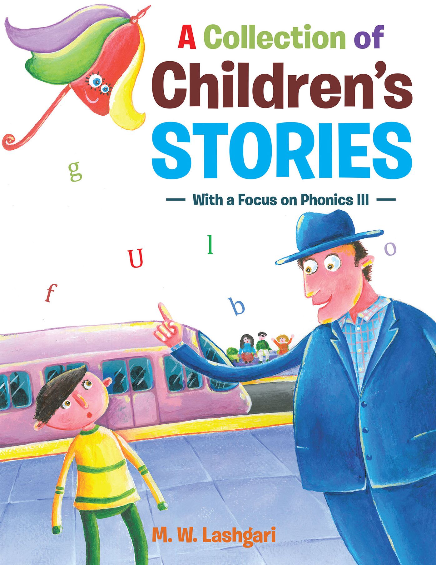 A Collection of Children'S Stories: With a Focus on Phonics Iii