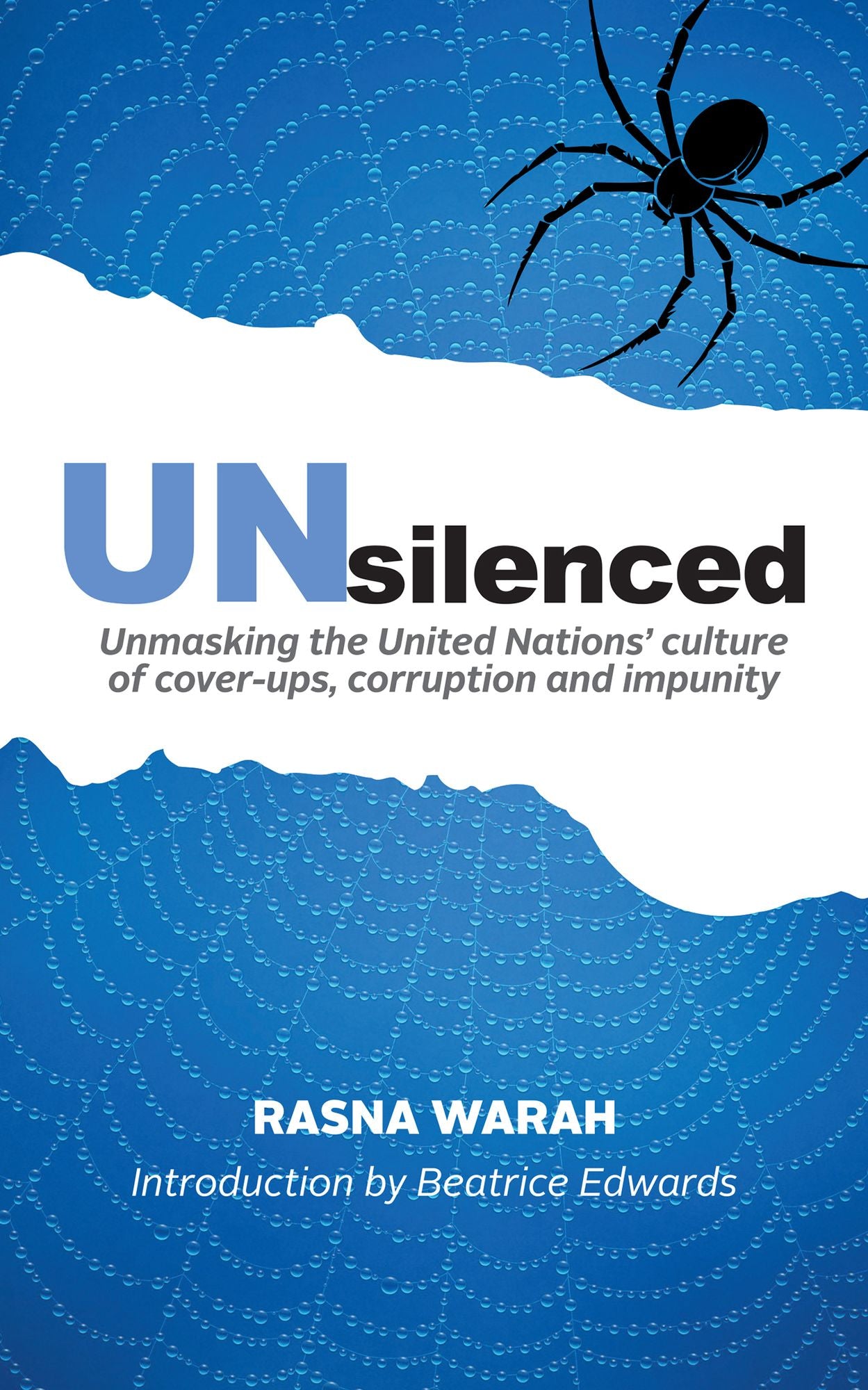 Unsilenced: Unmasking the United Nations Culture of Cover-Ups, Corruption and Impunity