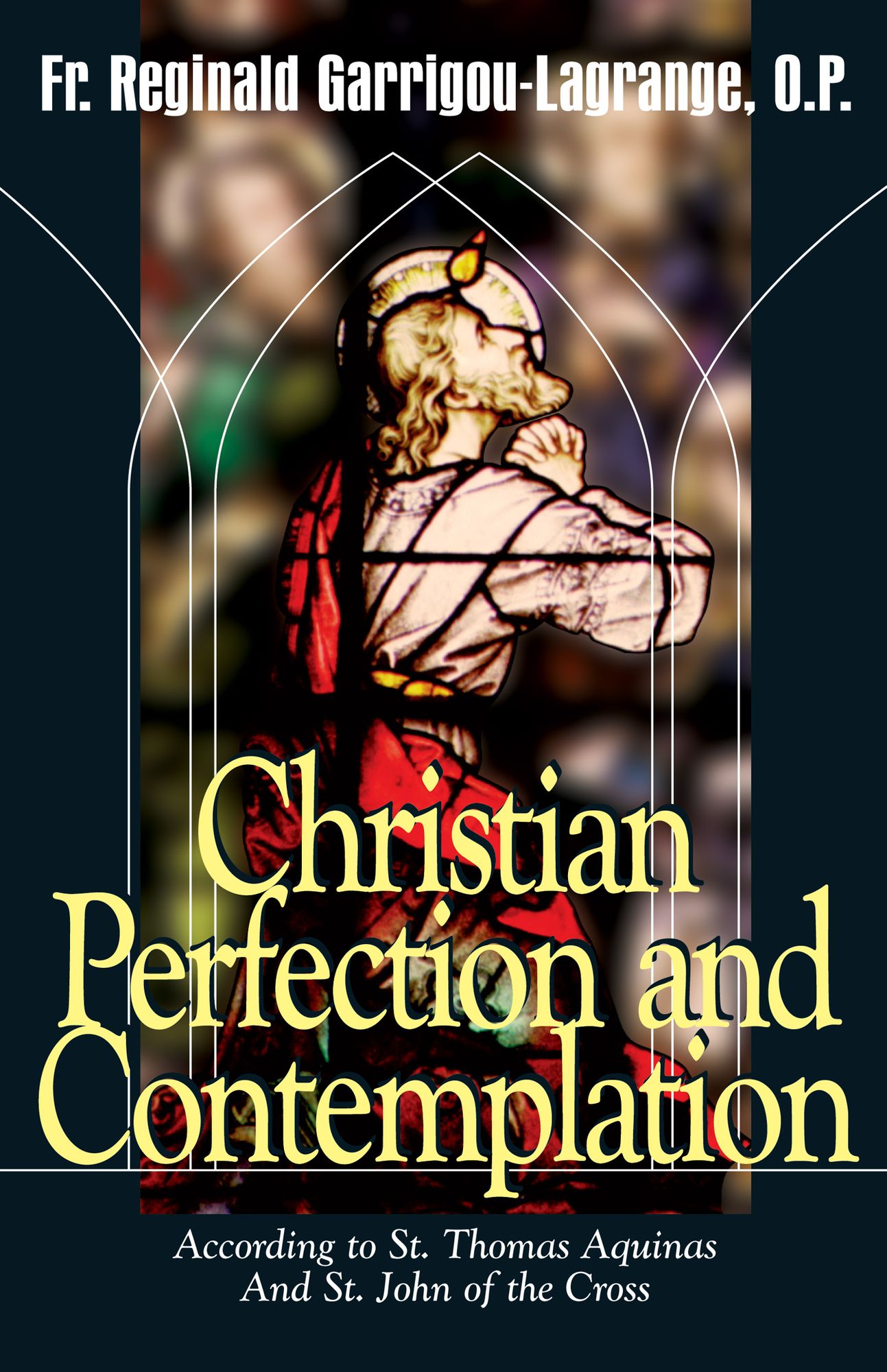 Christian Perfection and Contemplation: According to St. Thomas Aquinas and St. John of the Cross