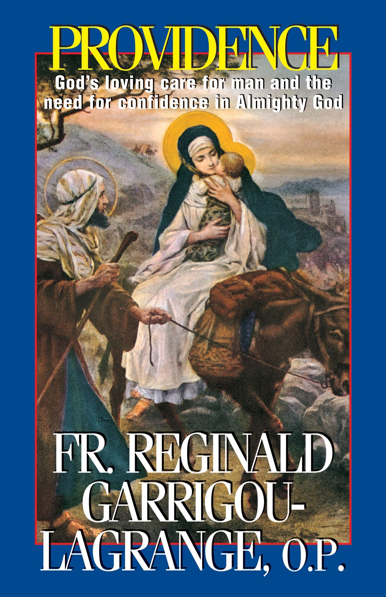 Providence: God's Loving Care for Man and the Need for Confidence in Almighty God